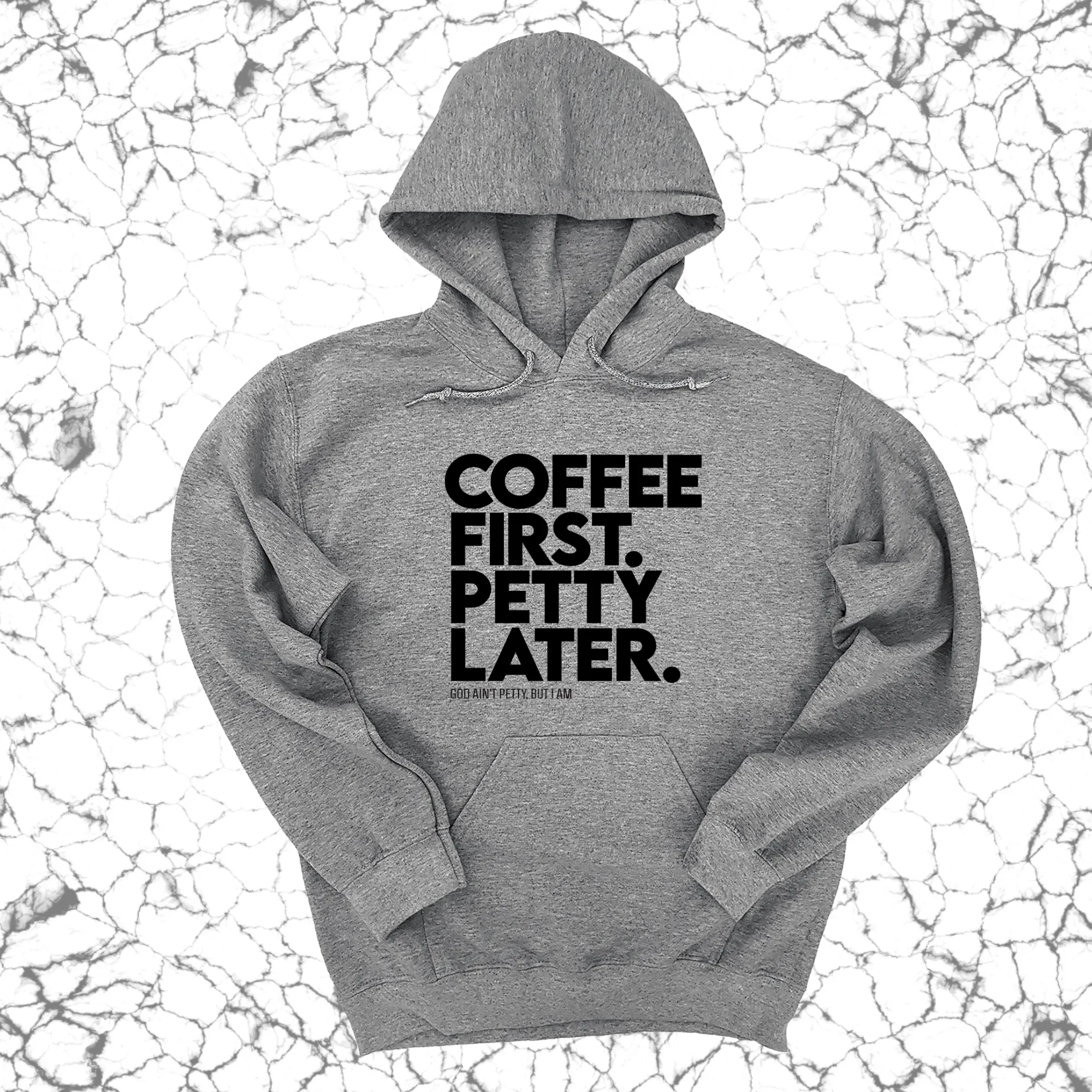 Coffee First Petty Later Unisex Hoodie