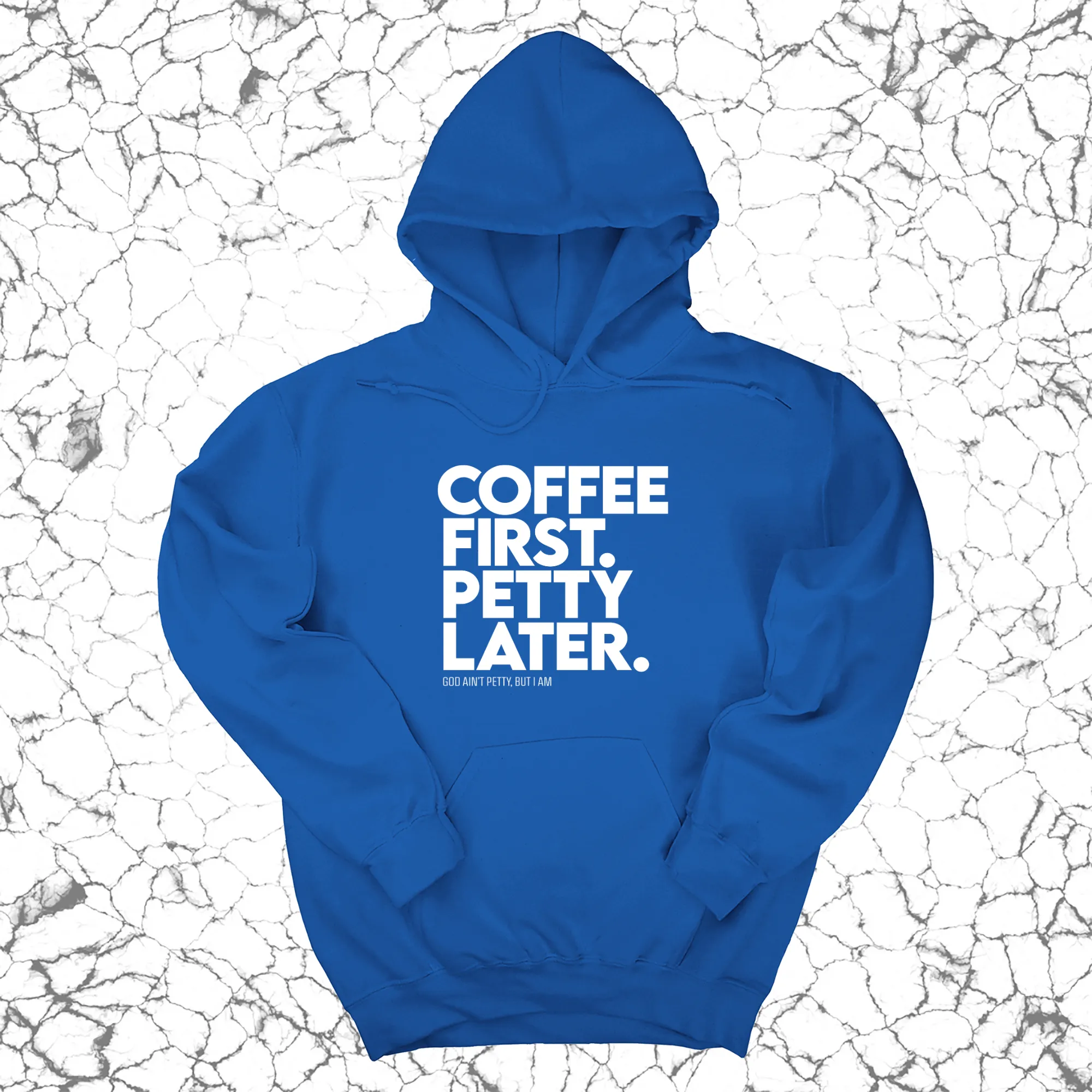 Coffee First Petty Later Unisex Hoodie