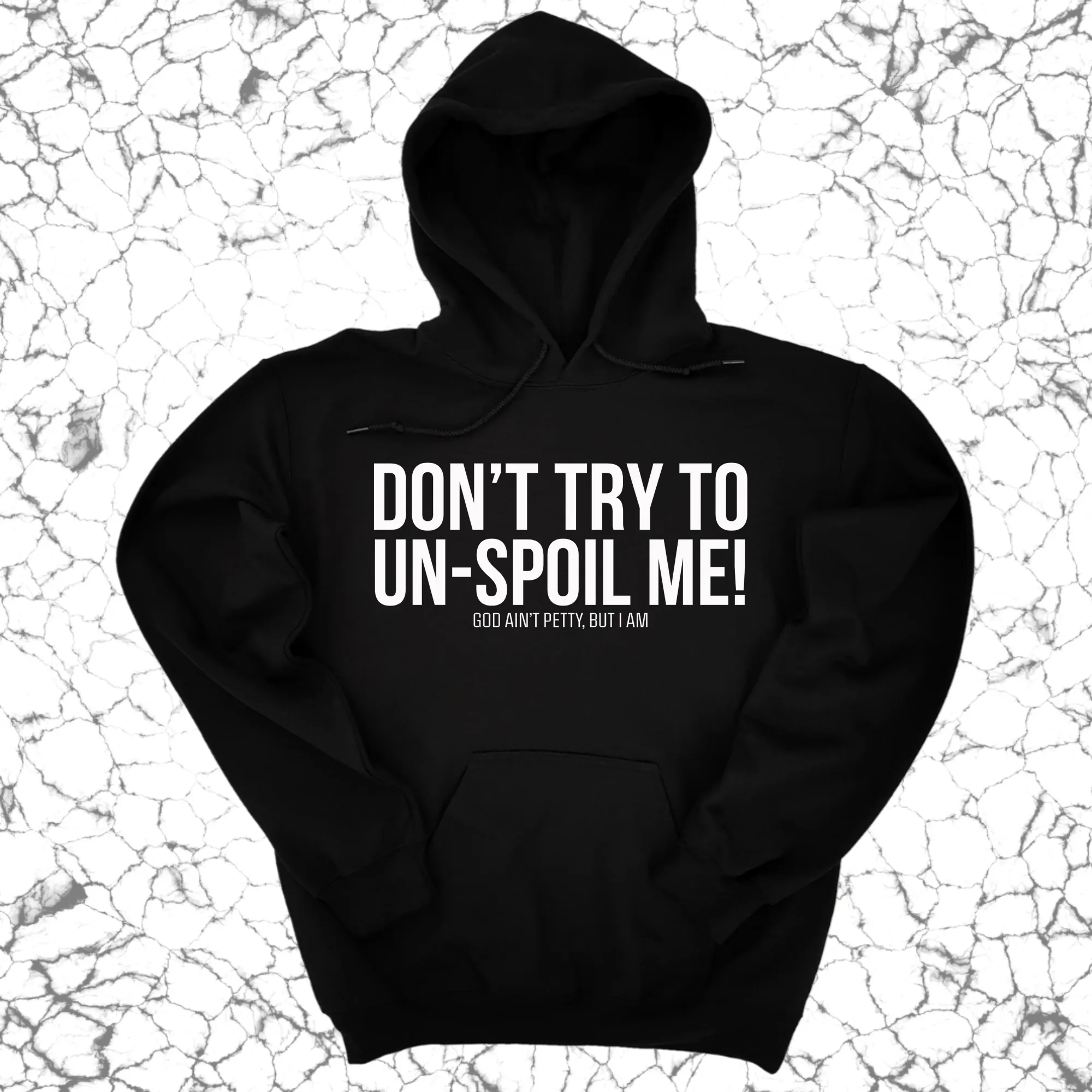 Don't try to un-spoil me Unisex Hoodie