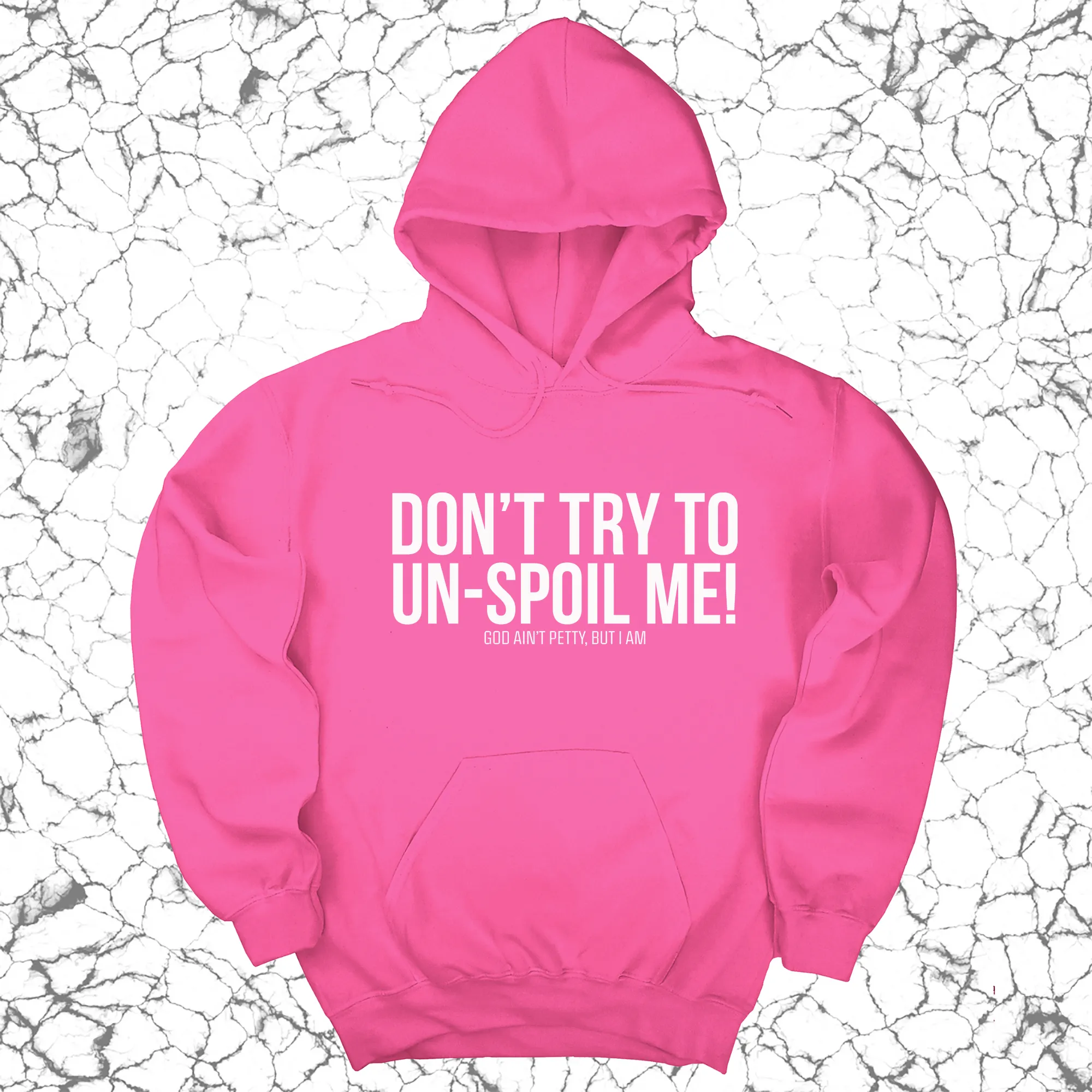 Don't try to un-spoil me Unisex Hoodie