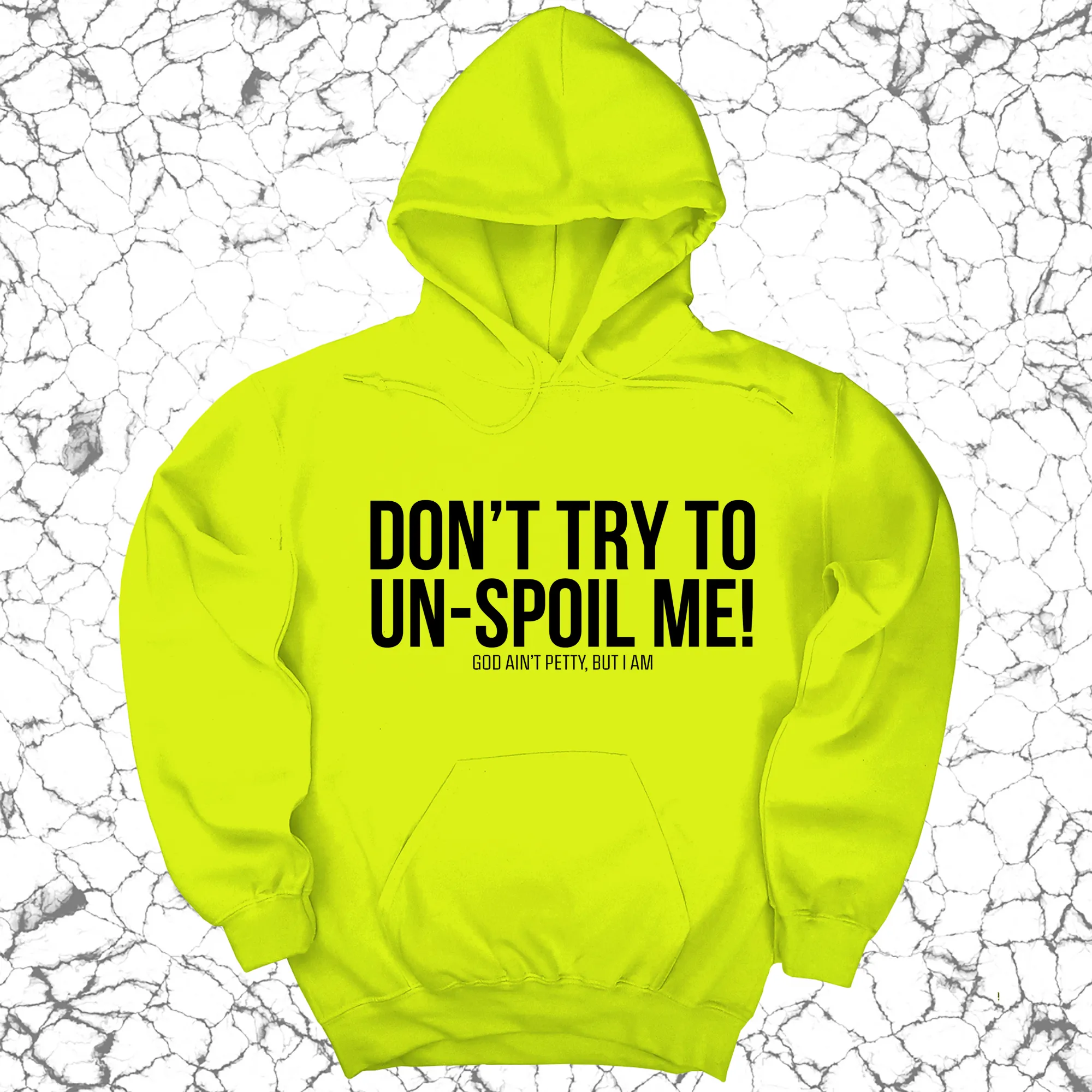 Don't try to un-spoil me Unisex Hoodie