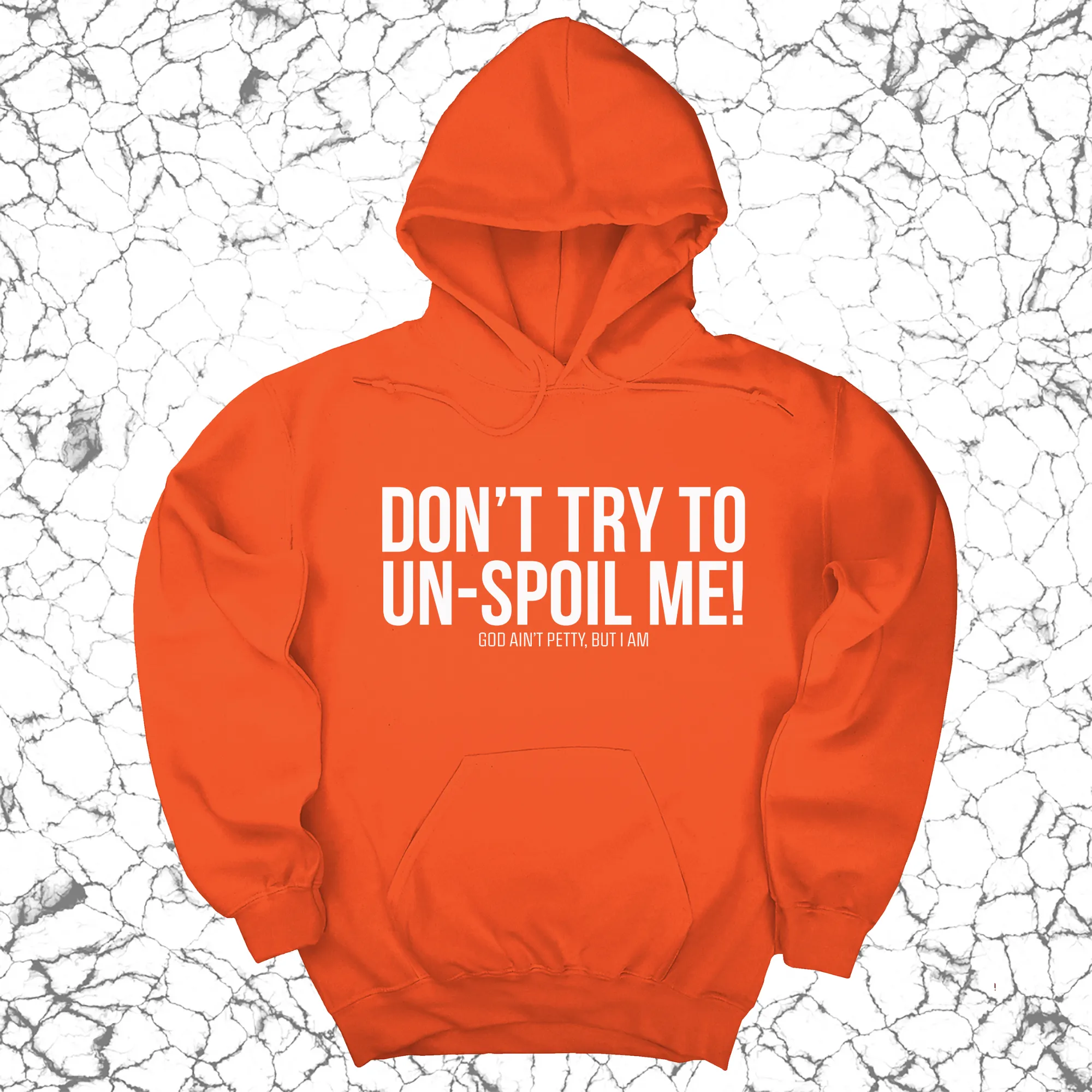 Don't try to un-spoil me Unisex Hoodie