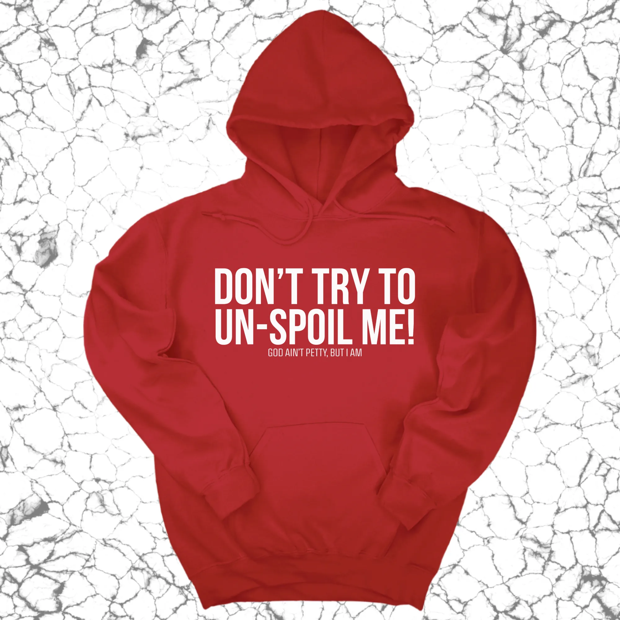 Don't try to un-spoil me Unisex Hoodie