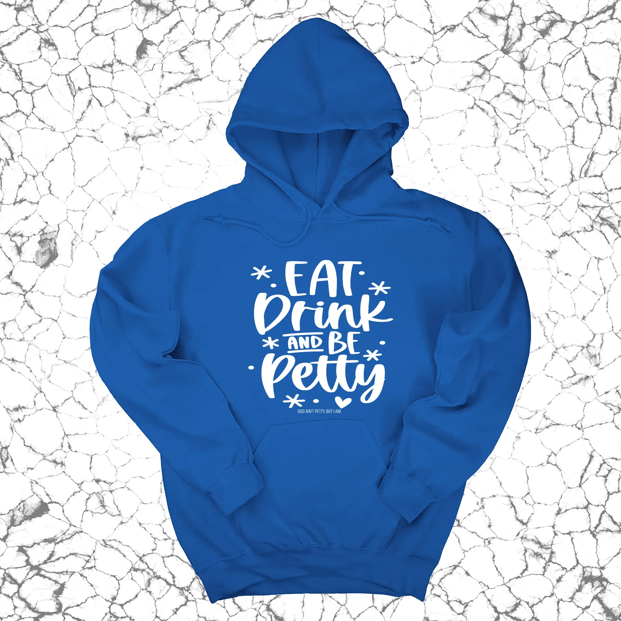 Eat Drink be Petty Unisex Hoodie