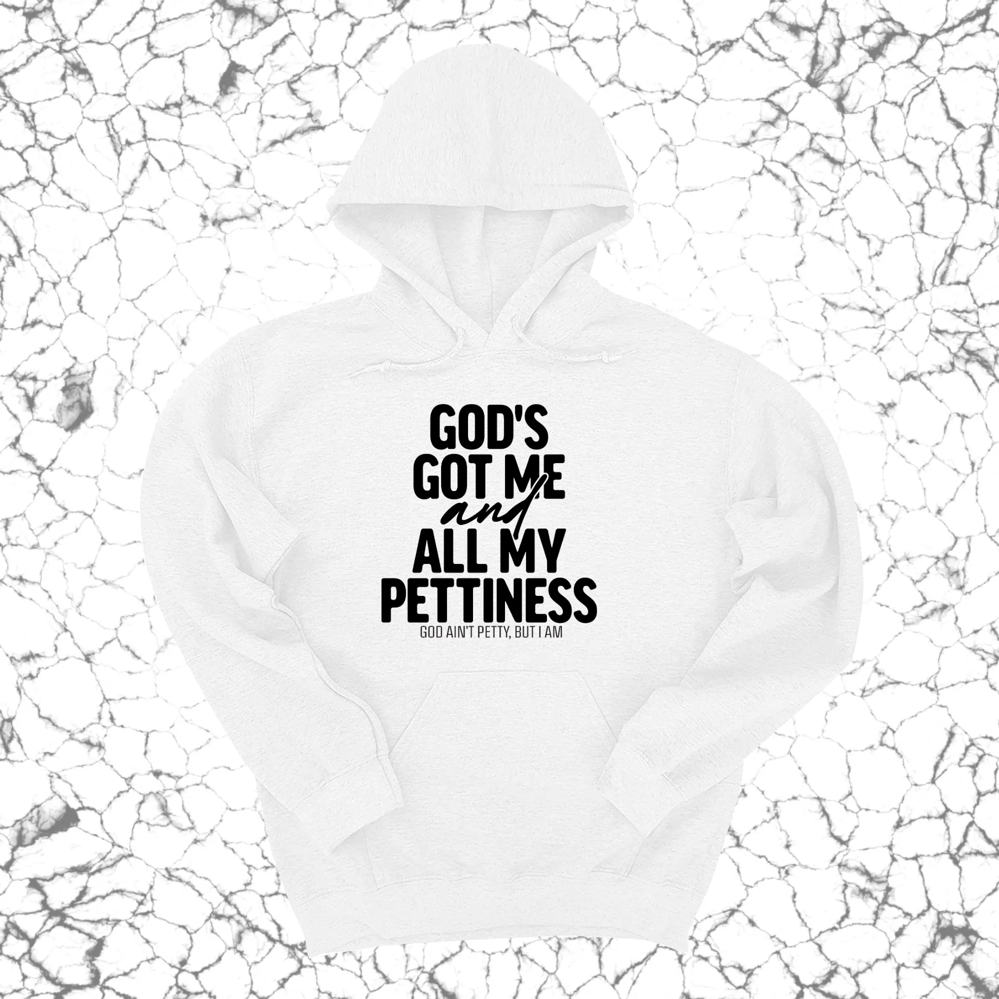 God's Got Me and all my Pettiness Unisex Hoodie