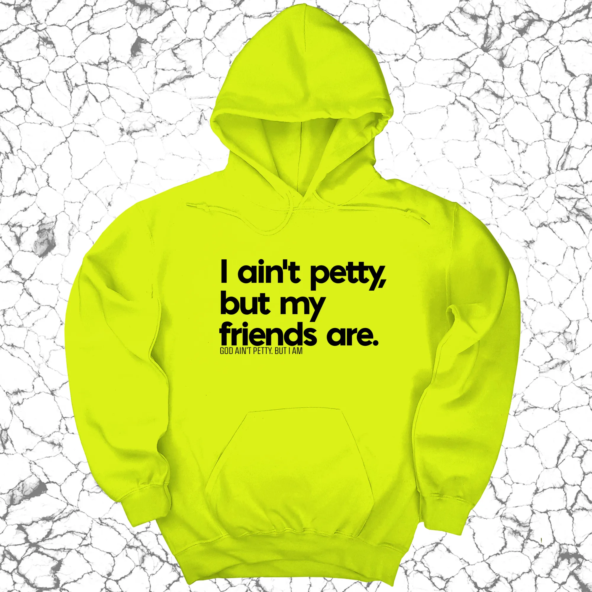 I ain't petty, but my friends are Unisex Hoodie