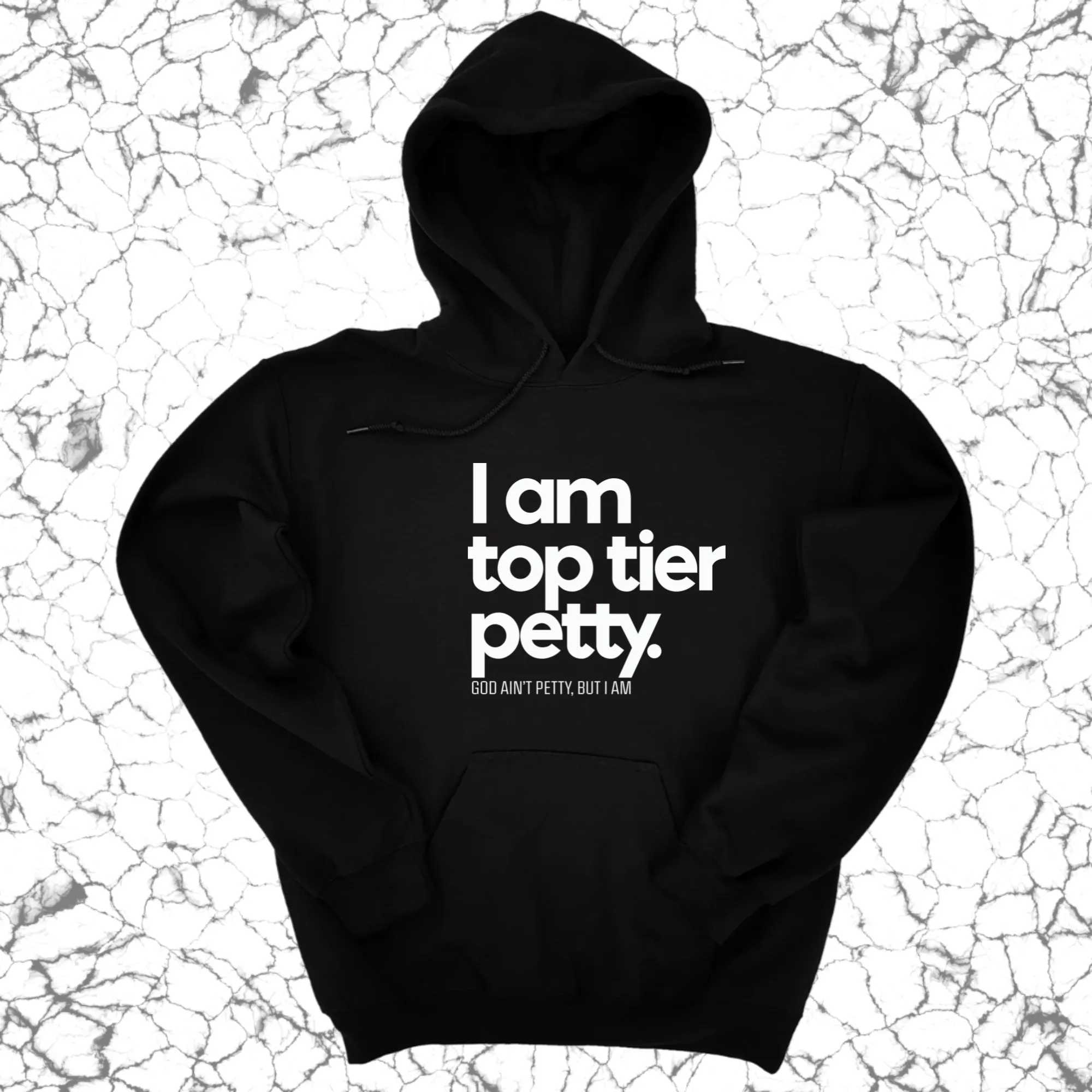 I am Top Tier Petty Unisex Hoodie