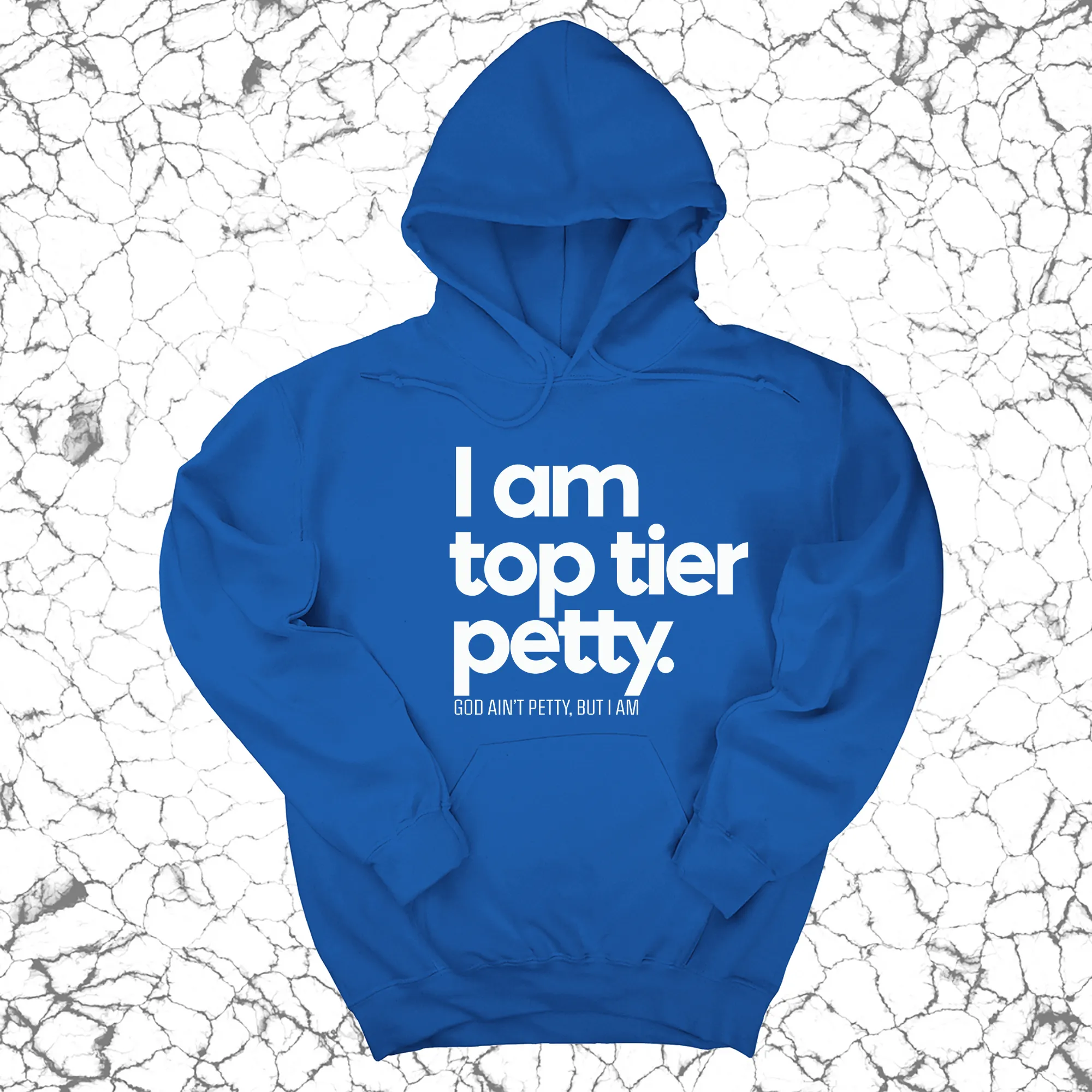 I am Top Tier Petty Unisex Hoodie