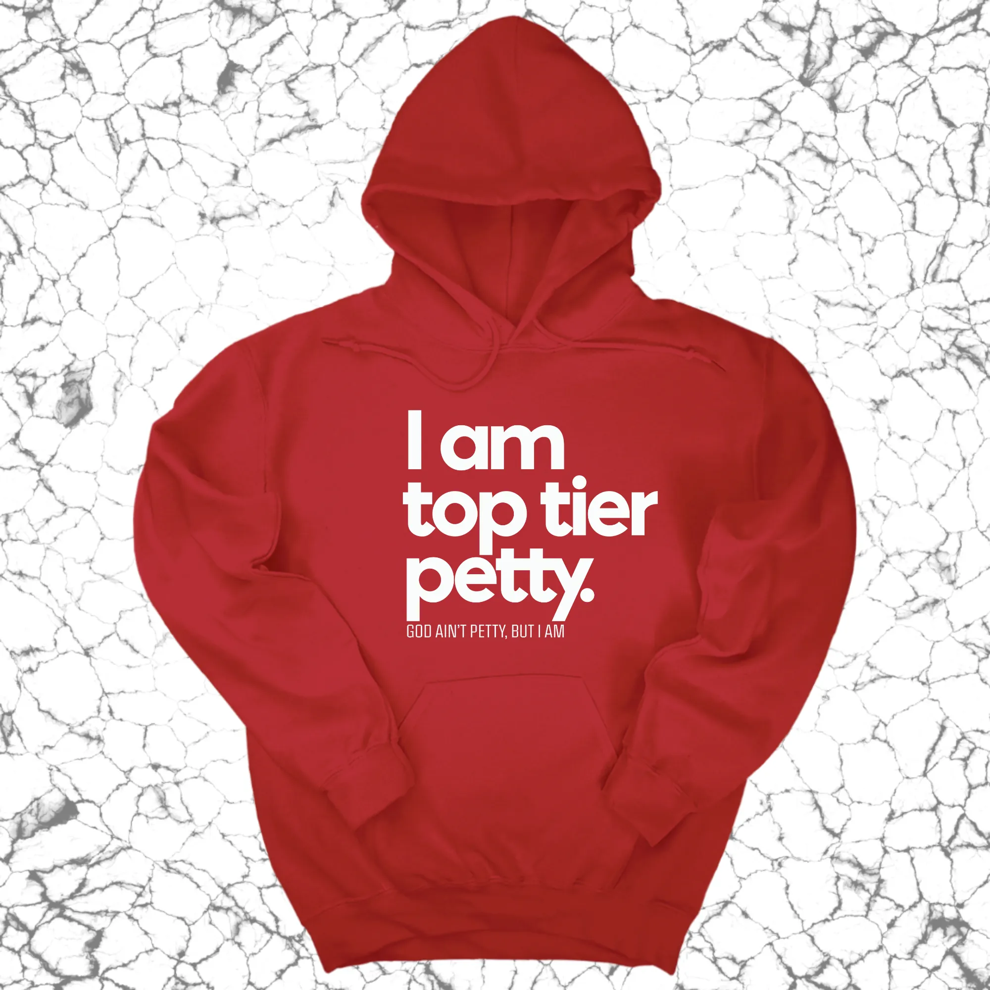 I am Top Tier Petty Unisex Hoodie