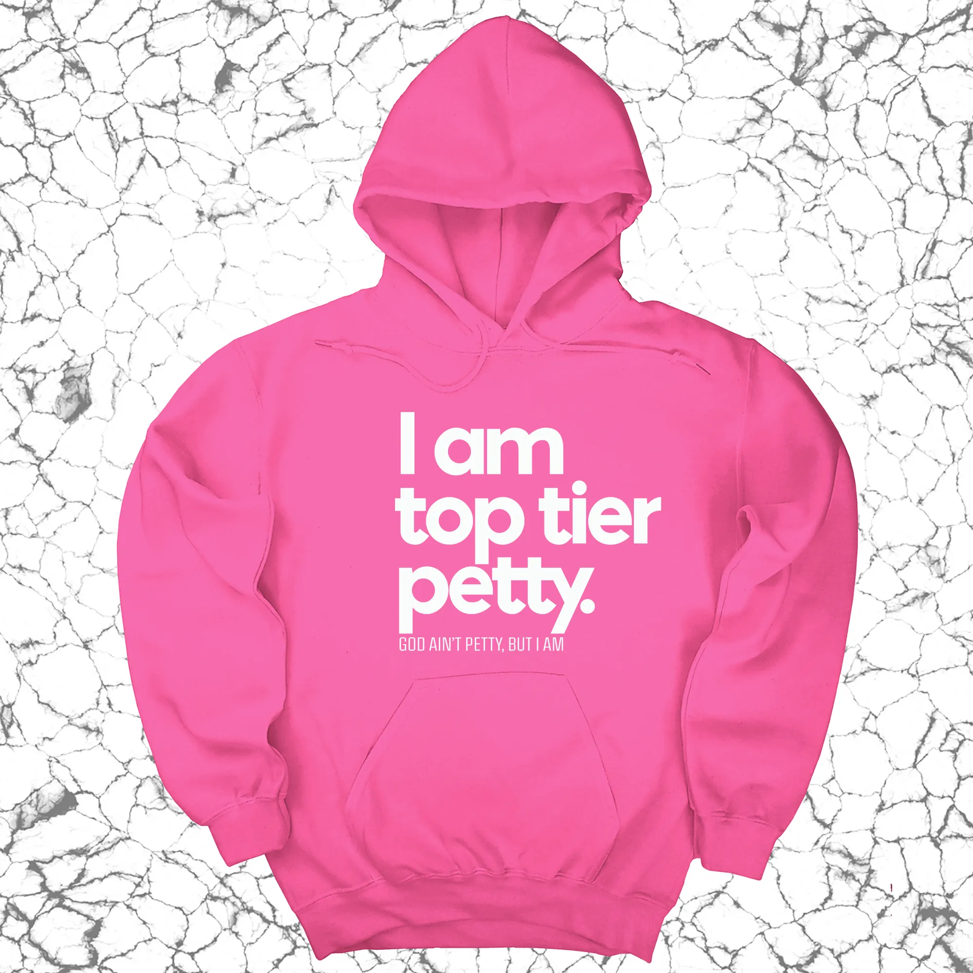 I am Top Tier Petty Unisex Hoodie