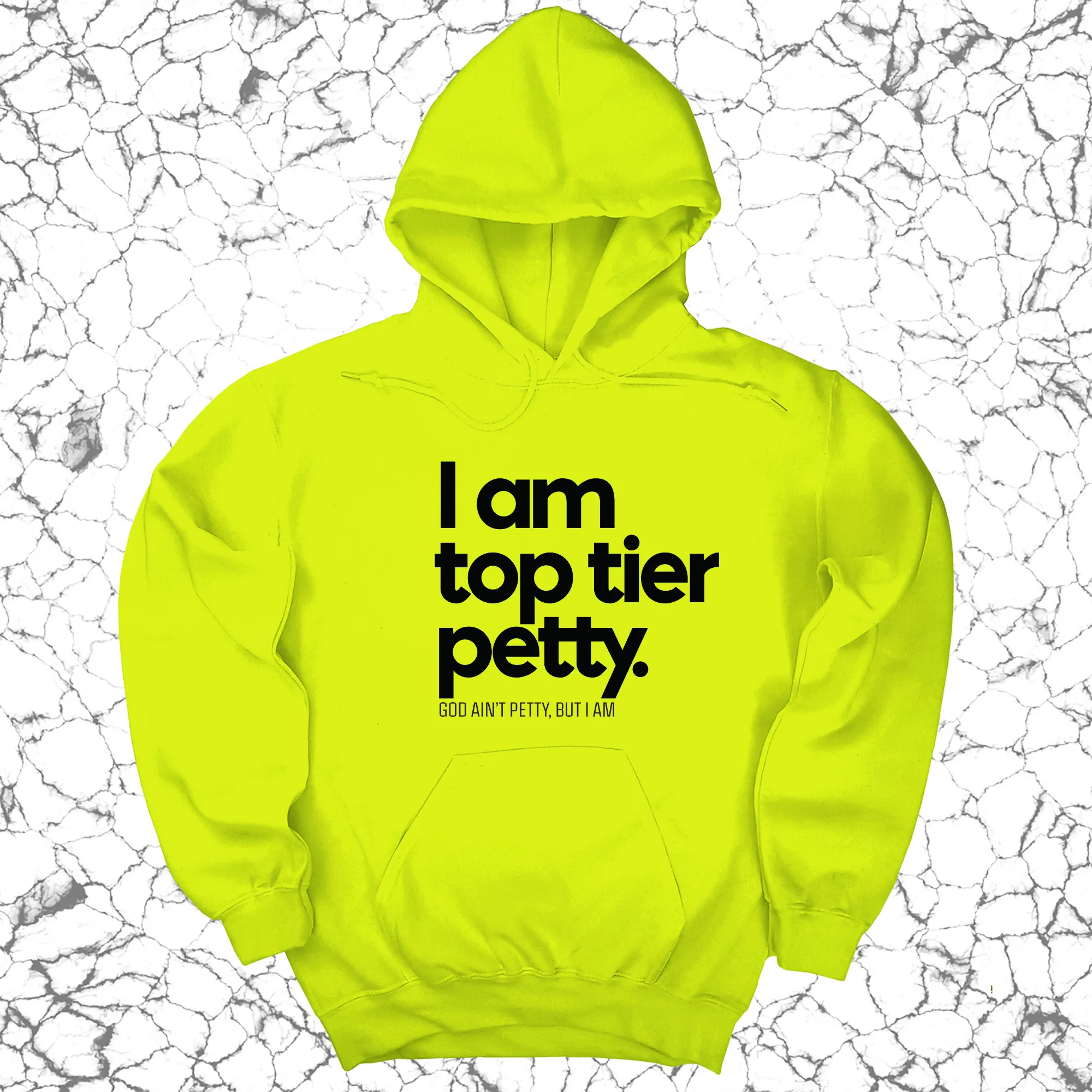 I am Top Tier Petty Unisex Hoodie