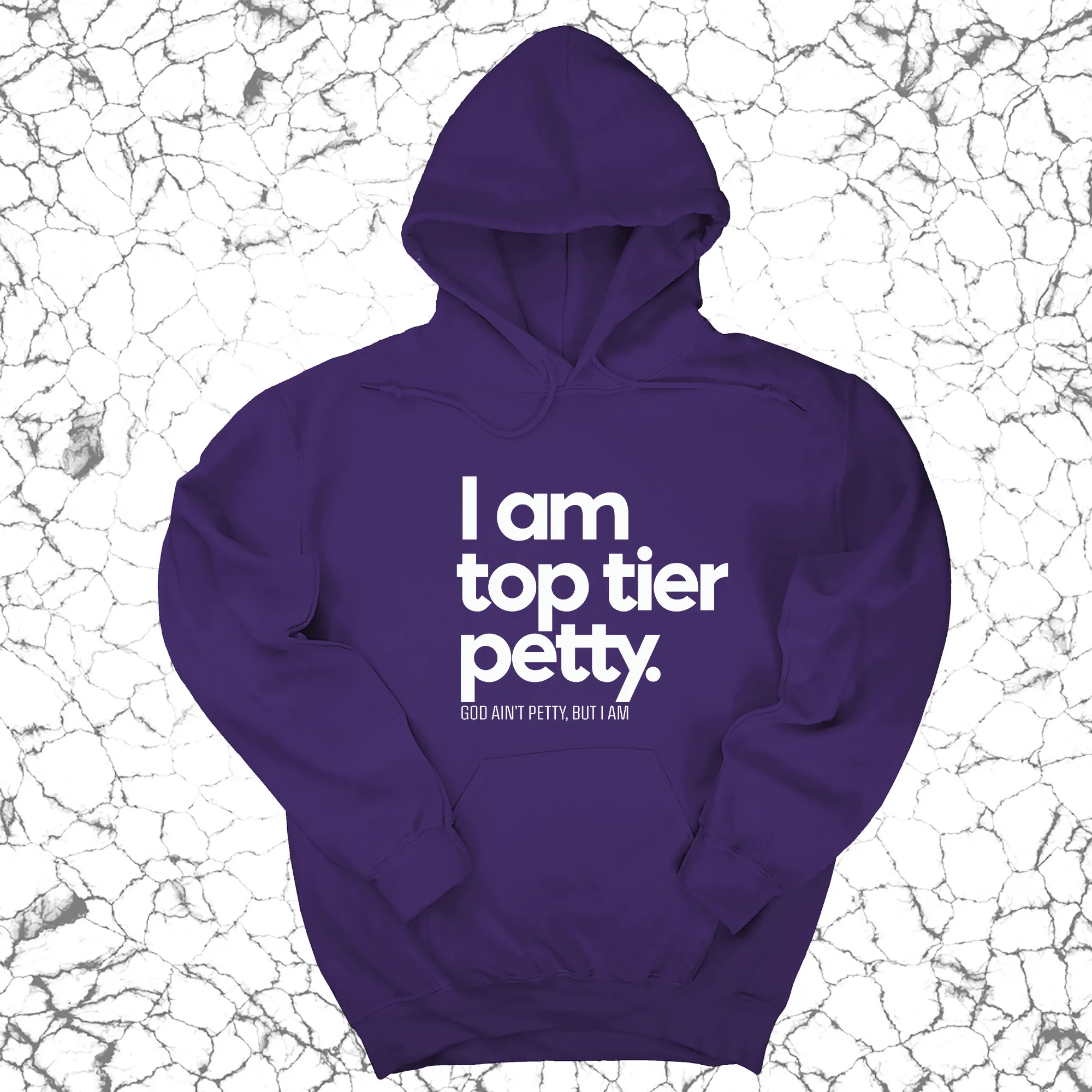 I am Top Tier Petty Unisex Hoodie