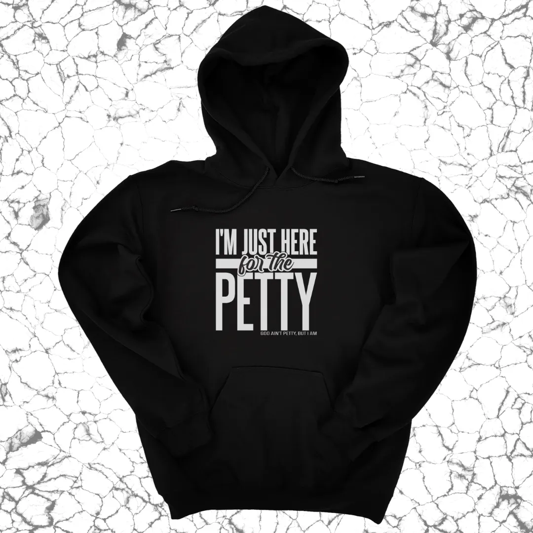 I'm Just Here for the Petty Hoodie (Black/White)