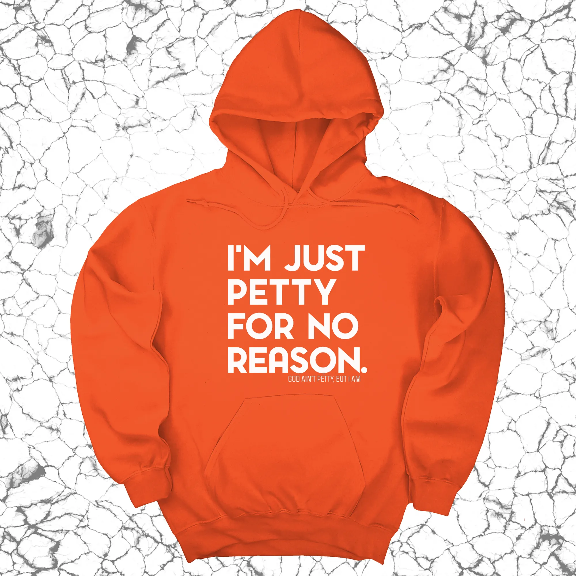 I'm just Petty for no Reason Unisex Hoodie