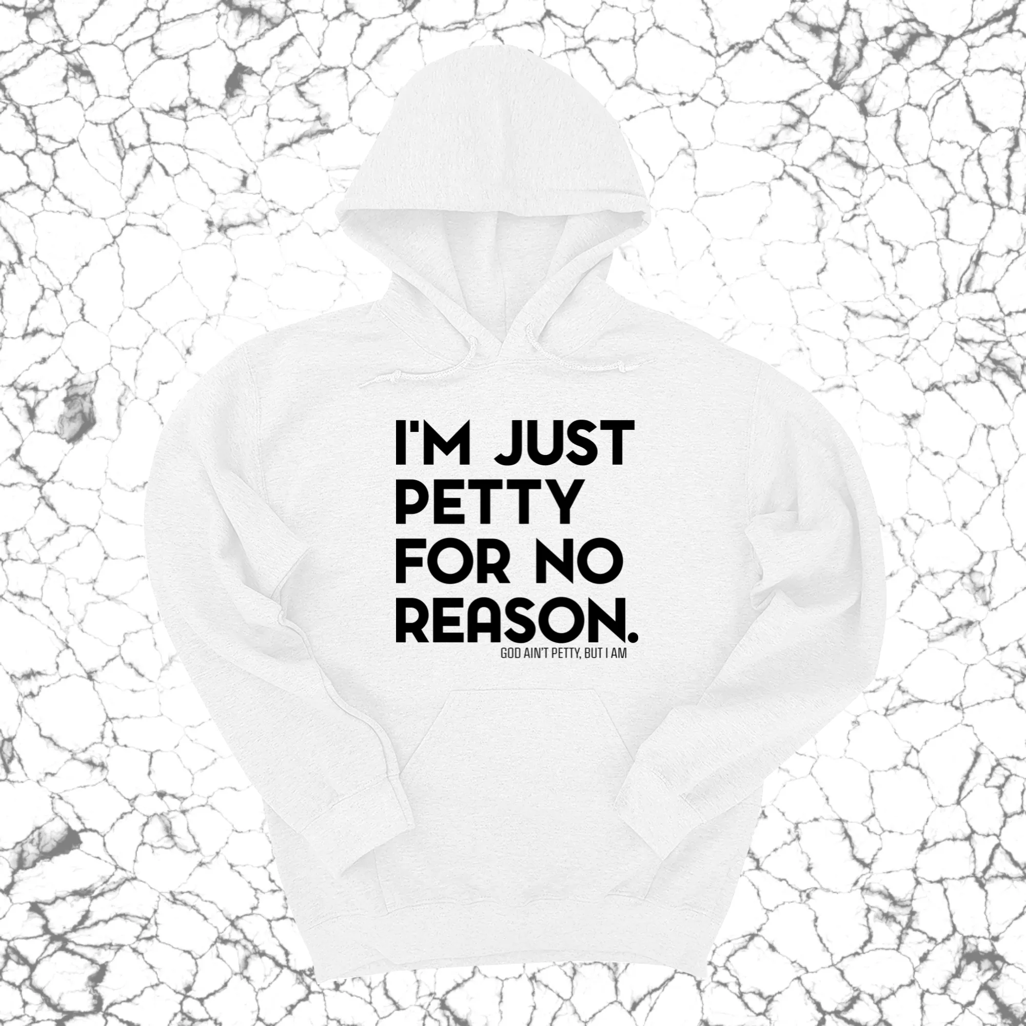 I'm just Petty for no Reason Unisex Hoodie