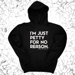 I'm just Petty for no Reason Unisex Hoodie