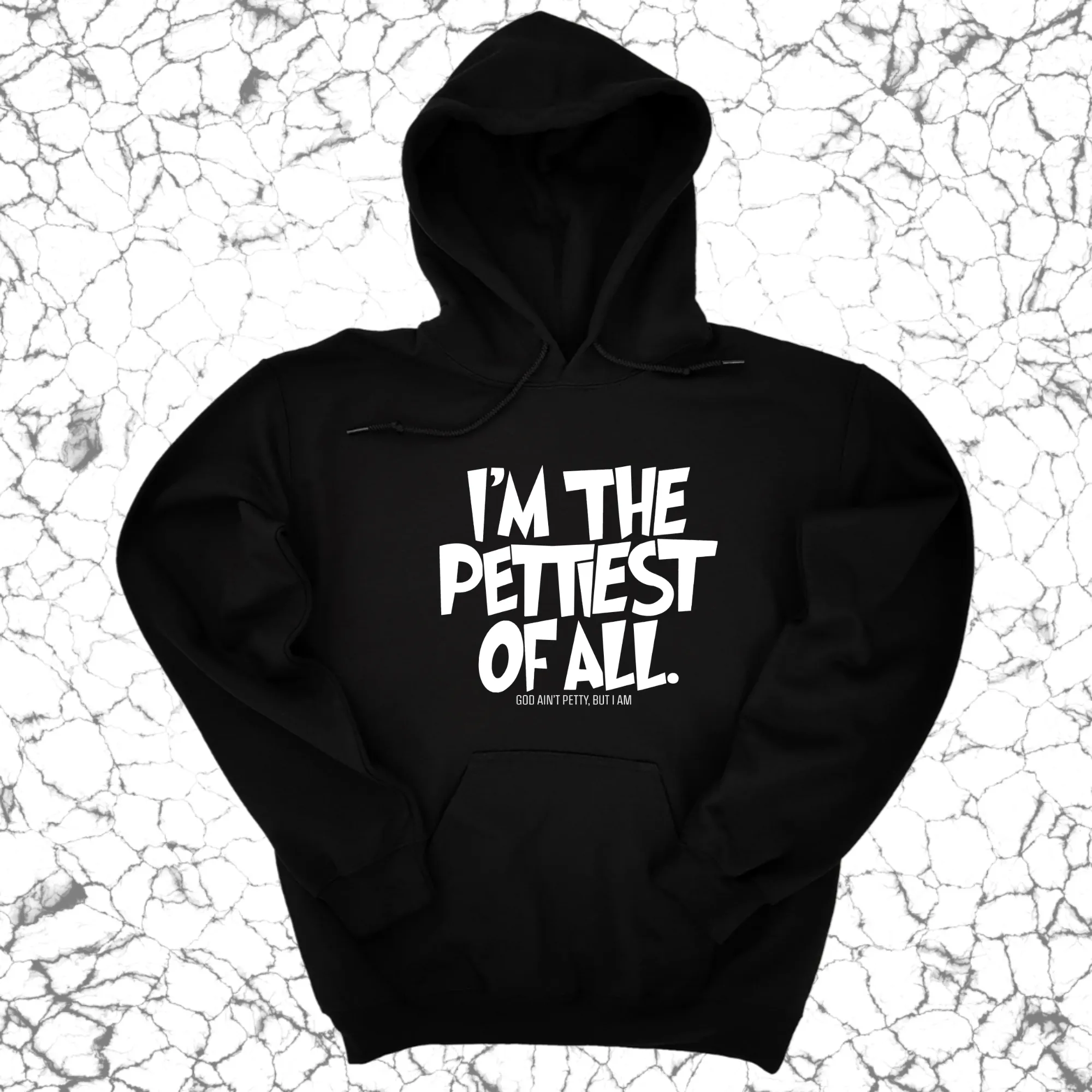 I'm Pettiest of All Unisex Hoodie