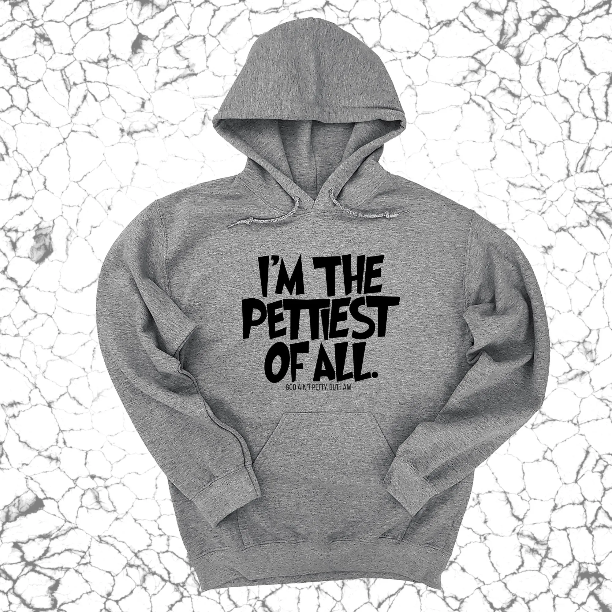 I'm Pettiest of All Unisex Hoodie