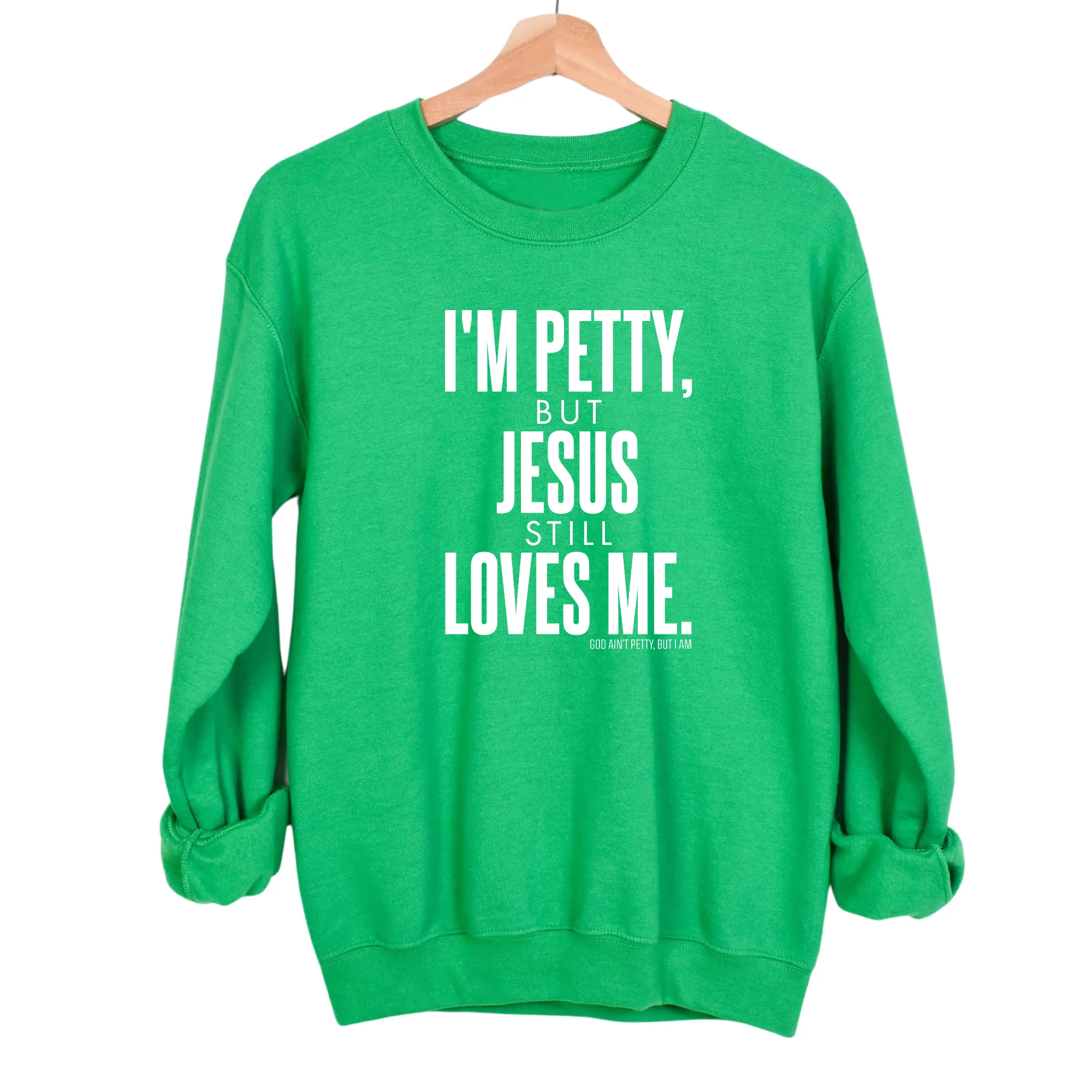 I'm Petty, but Jesus still loves me Unisex Sweatshirt