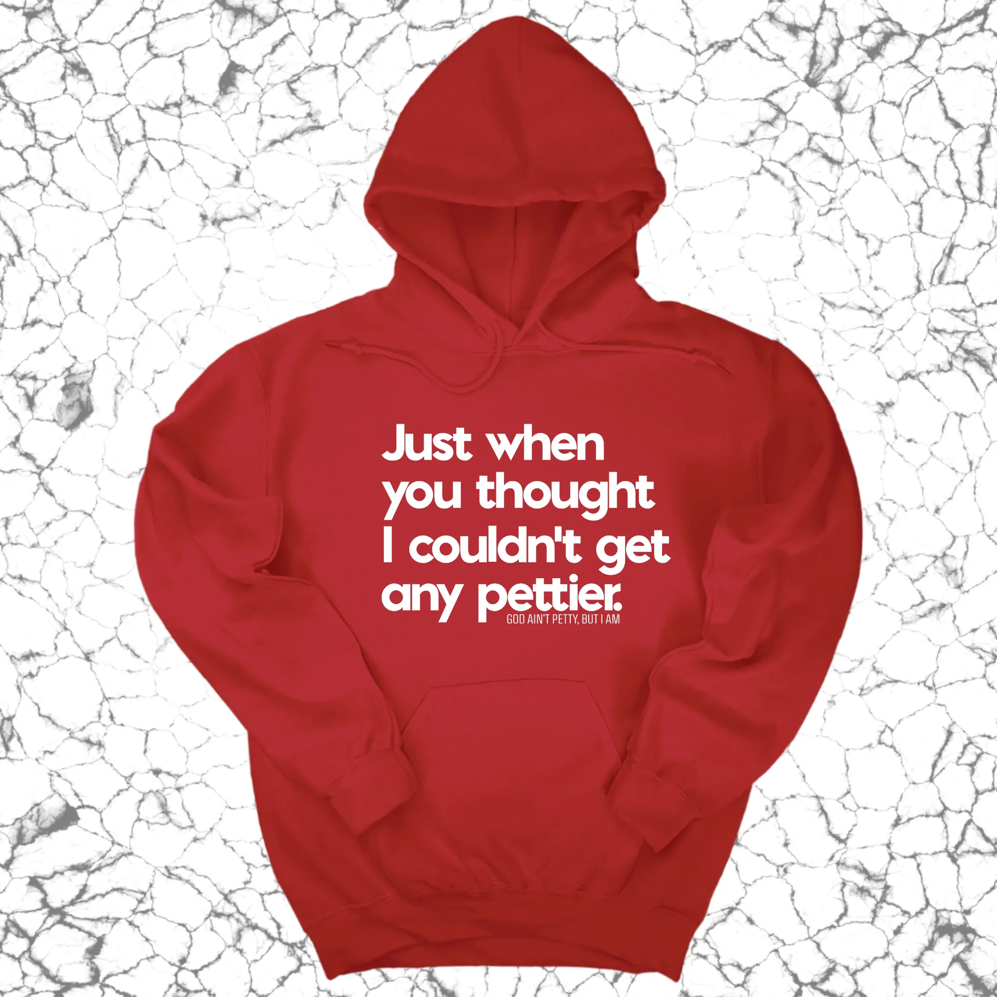 Just when you thought I couldn't get any pettier Unisex Hoodie