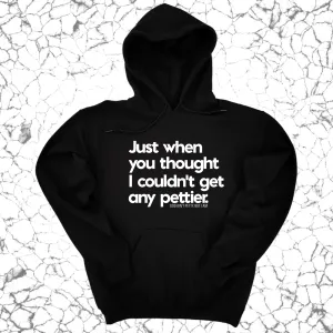 Just when you thought I couldn't get any pettier Unisex Hoodie