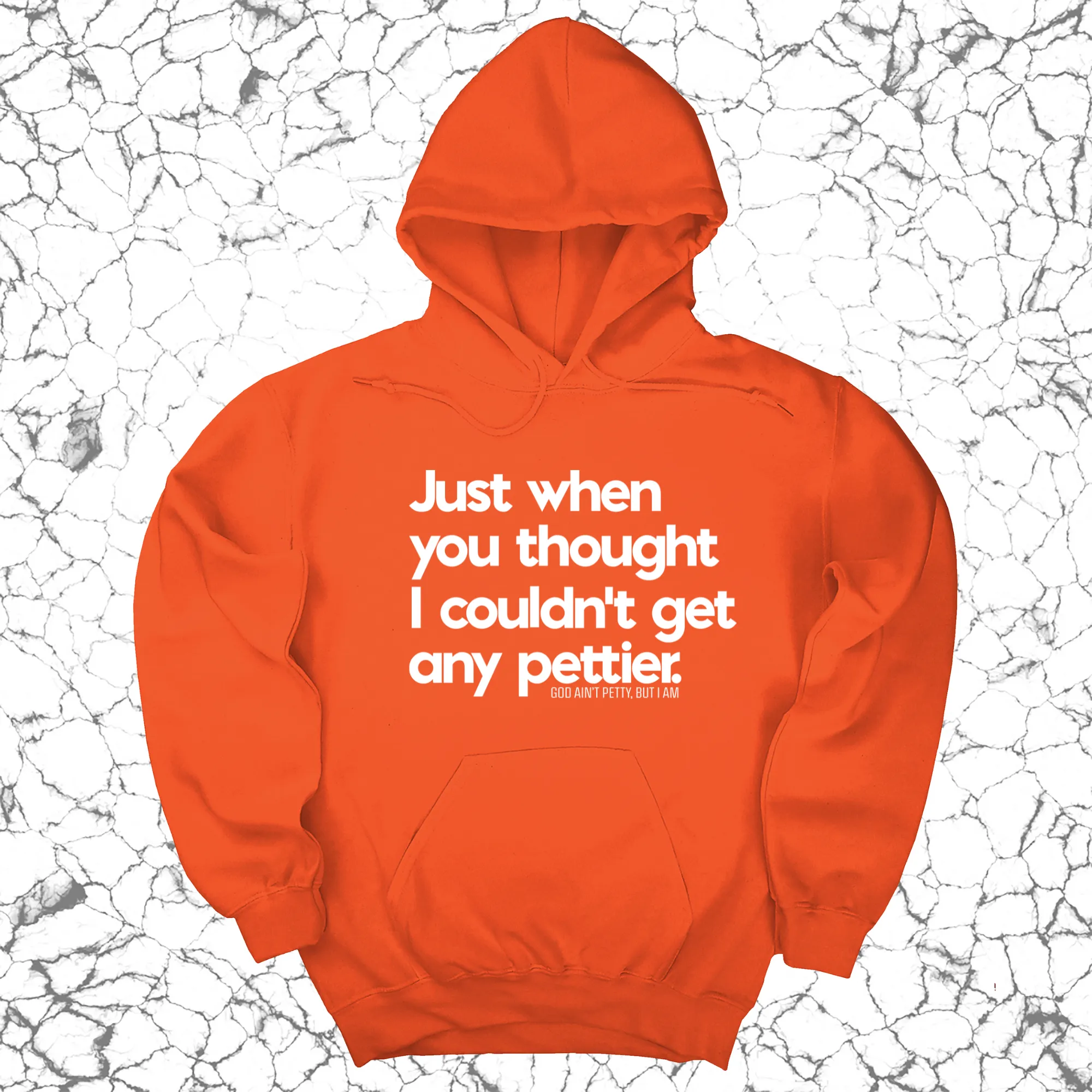 Just when you thought I couldn't get any pettier Unisex Hoodie