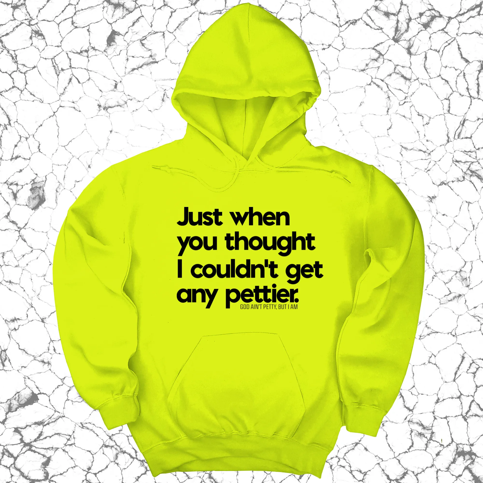 Just when you thought I couldn't get any pettier Unisex Hoodie