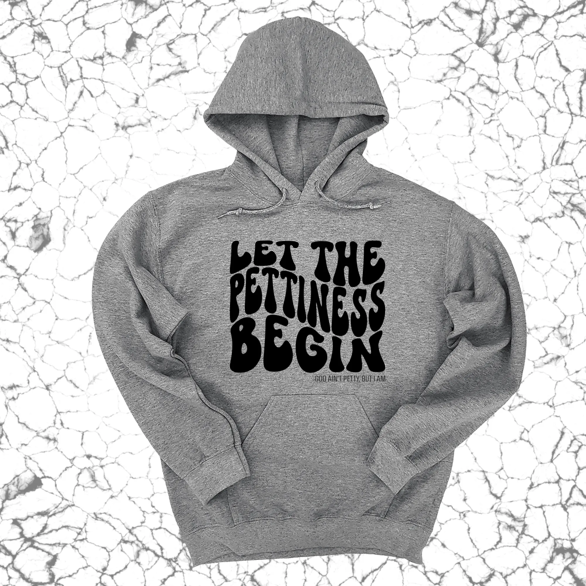 Let the Pettiness Begin Unisex Hoodie