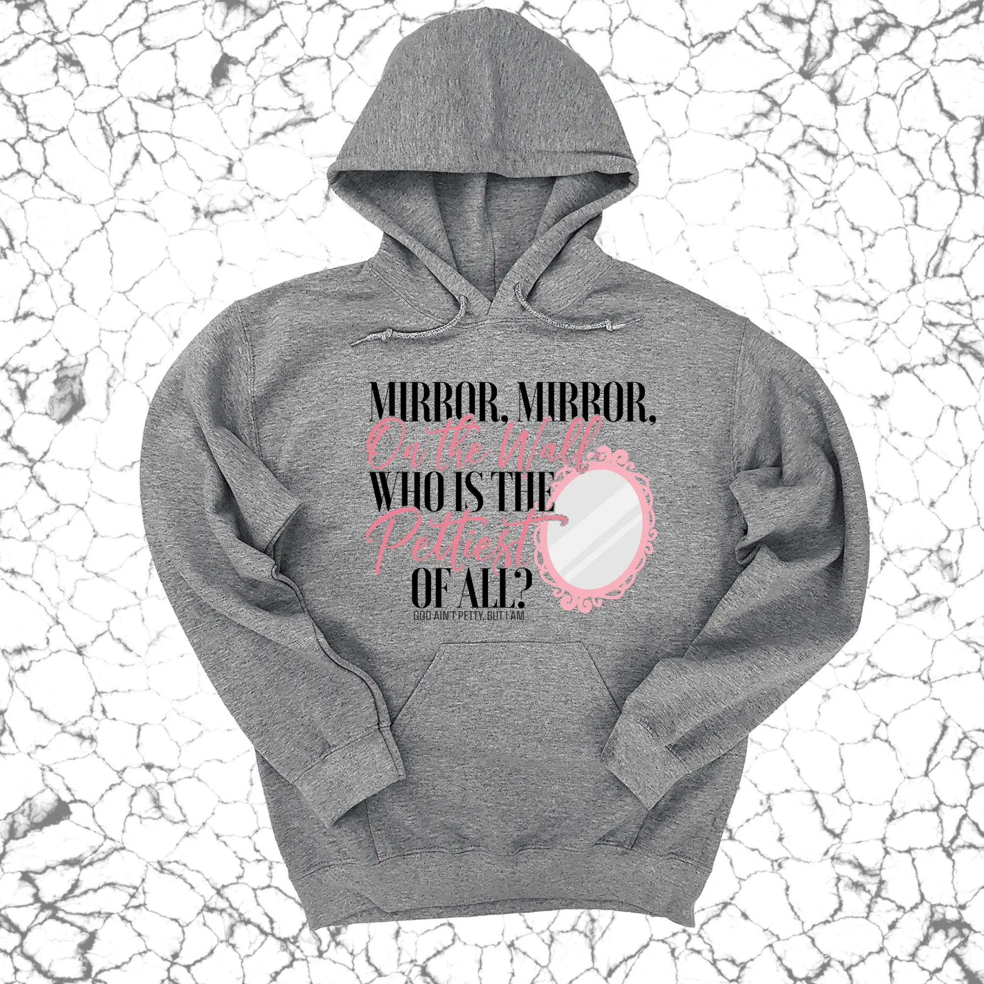 Mirror Mirror on the Wall Who is the Pettiest of All Unisex Hoodie