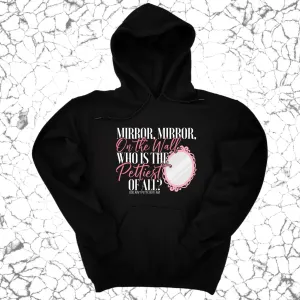 Mirror Mirror on the Wall Who is the Pettiest of All Unisex Hoodie