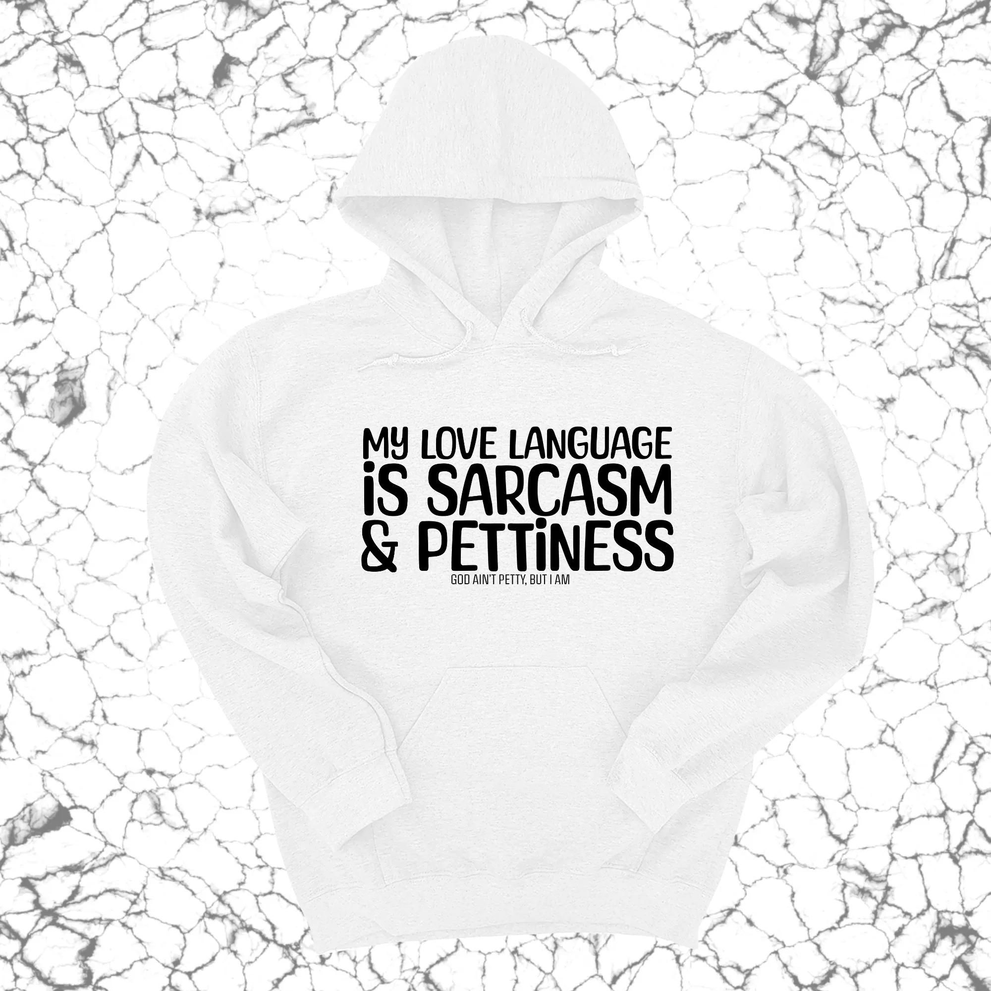 My Love language is sarcasm and pettiness Unisex Hoodie