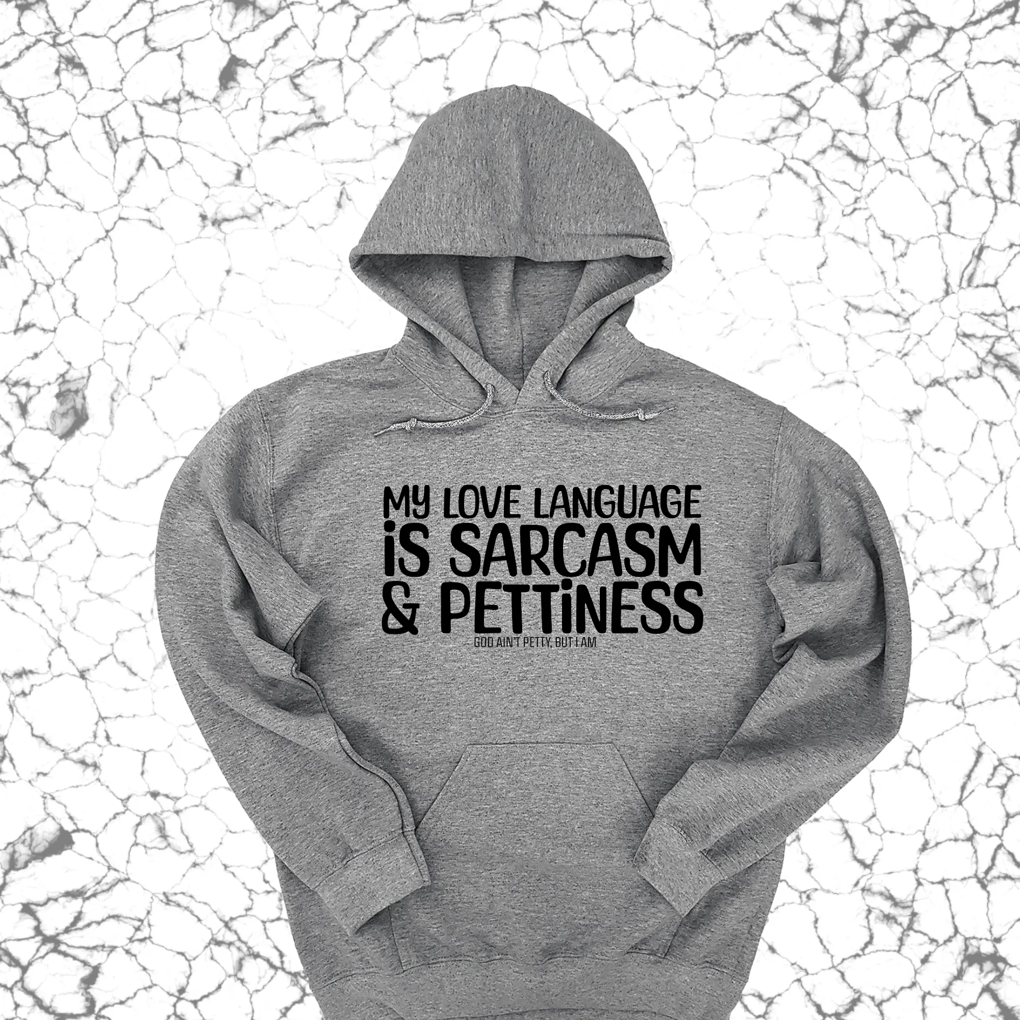 My Love language is sarcasm and pettiness Unisex Hoodie