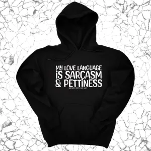 My Love language is sarcasm and pettiness Unisex Hoodie