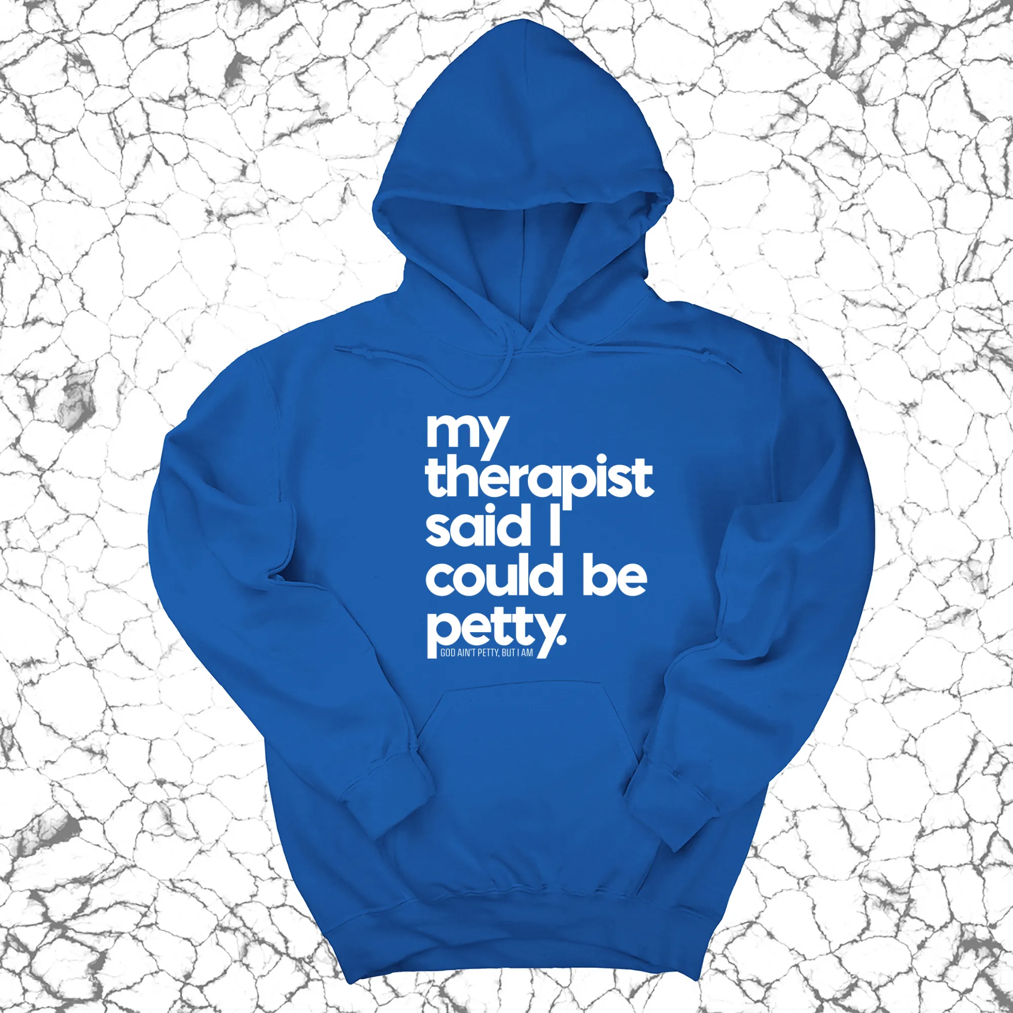 My Therapist said I could be Petty Unisex Hoodie