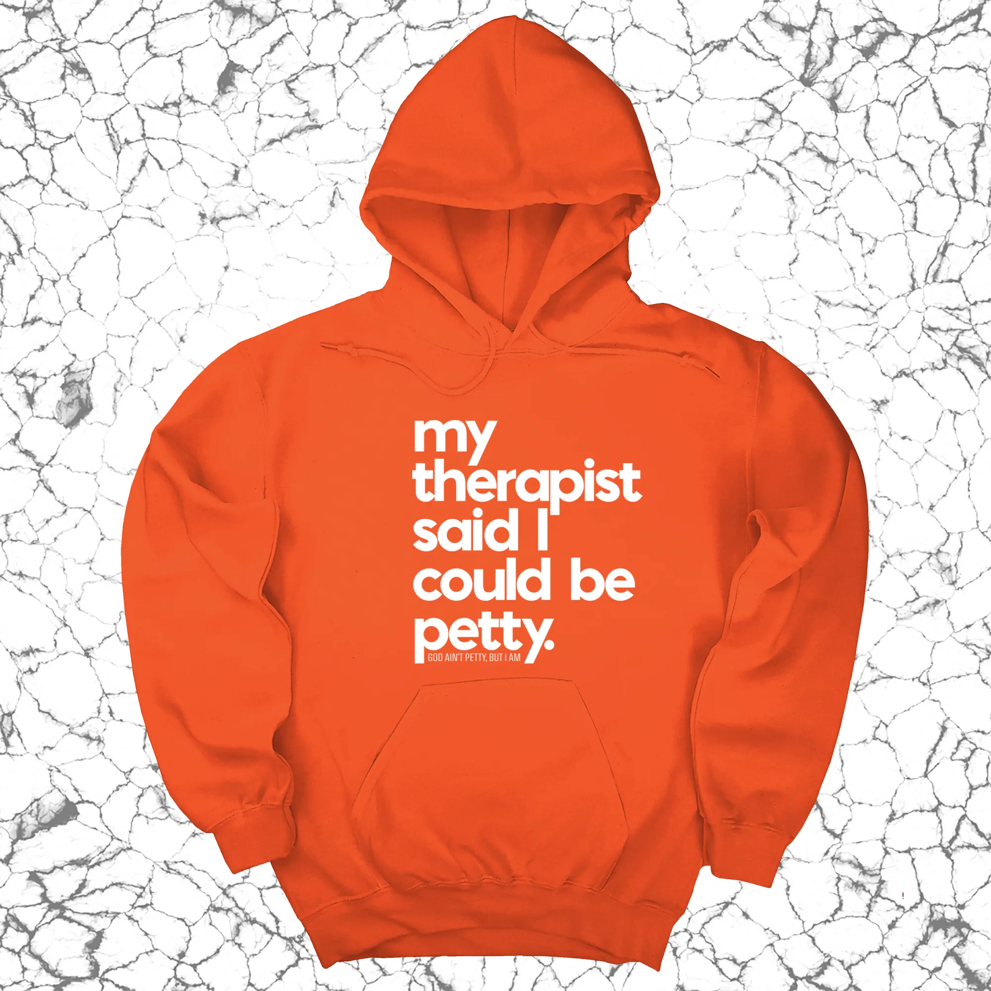 My Therapist said I could be Petty Unisex Hoodie