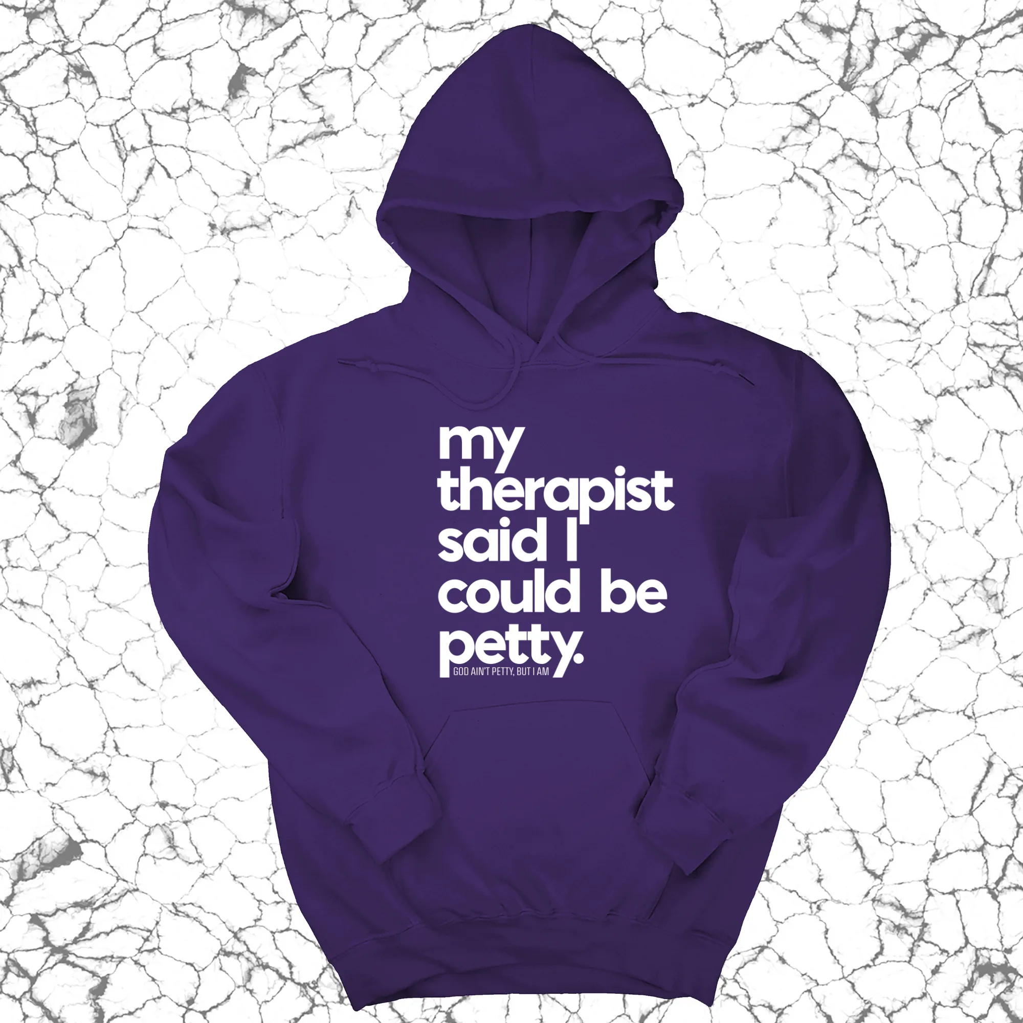 My Therapist said I could be Petty Unisex Hoodie