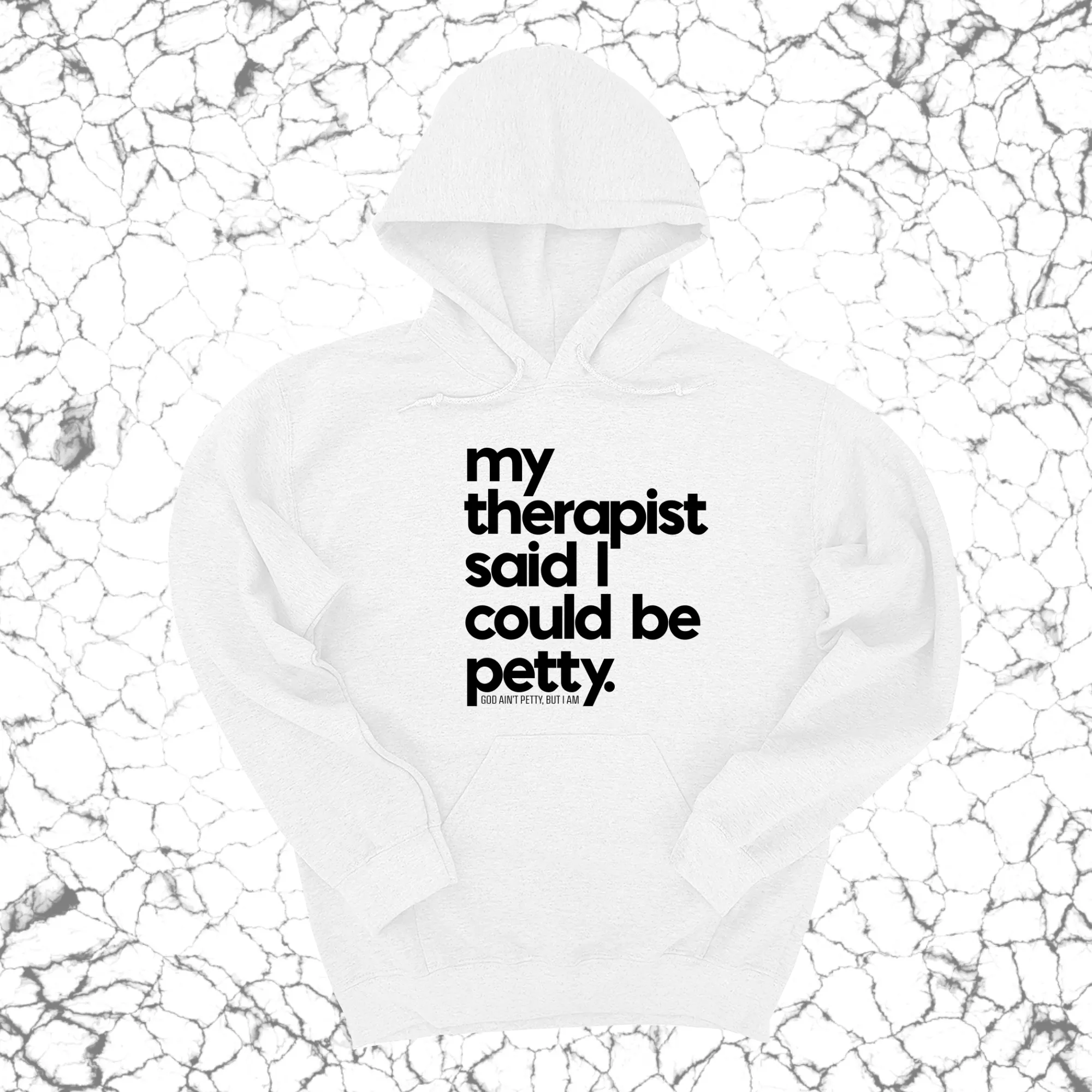 My Therapist said I could be Petty Unisex Hoodie