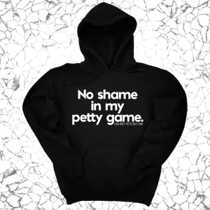 No Shame in my Petty Game Unisex Hoodie