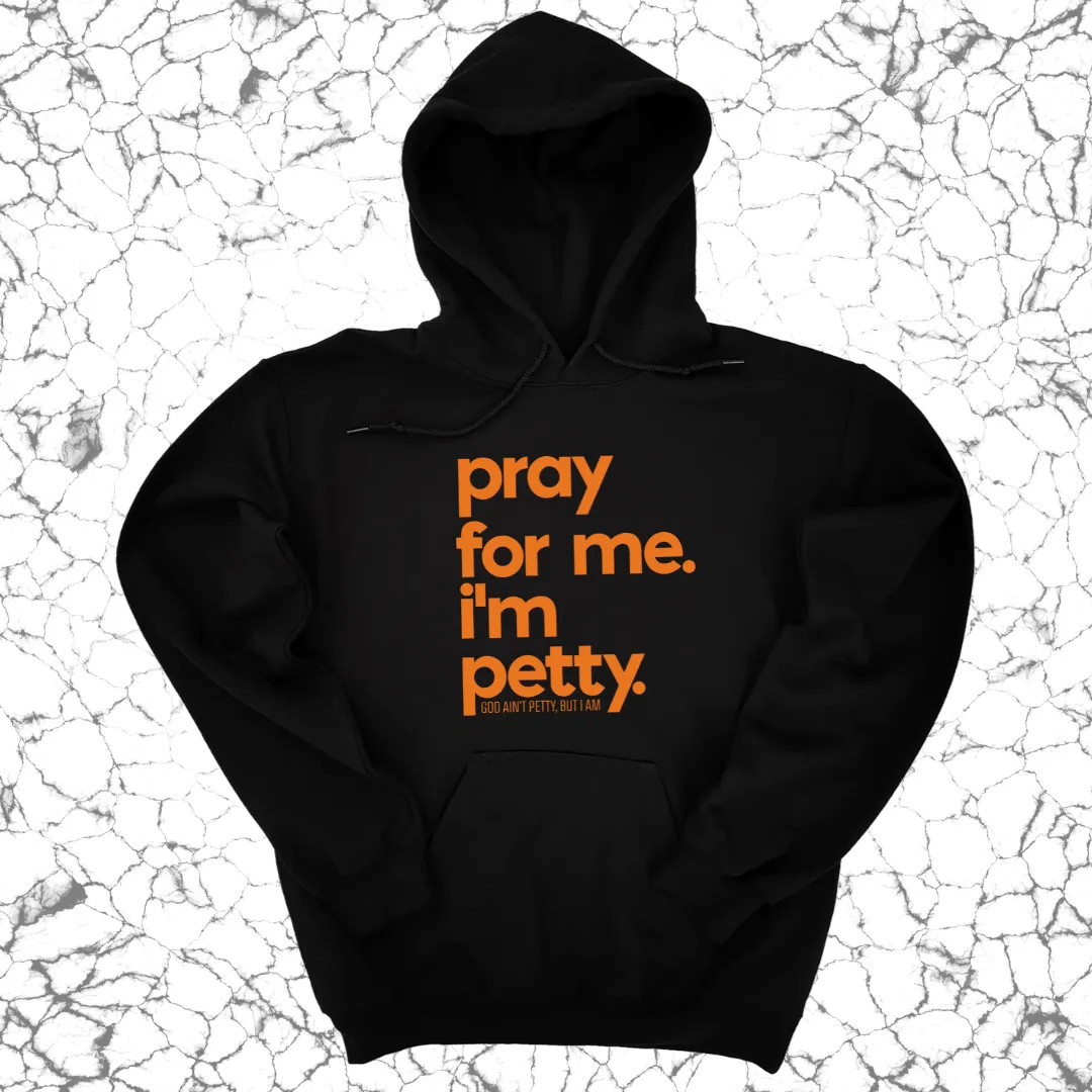 Pray for Me. I'm Petty. Hoodie *Halloween Edition*