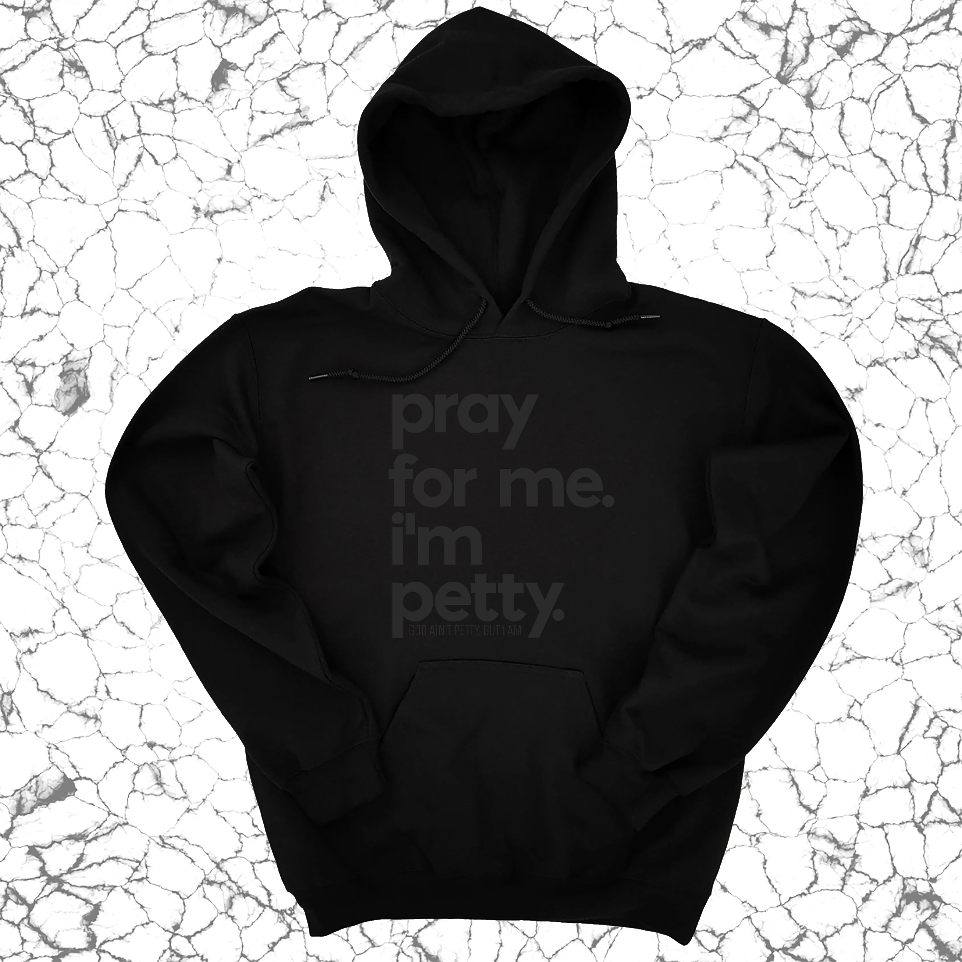 Pray for Me. I'm Petty. Hoodie *Limited Edition*