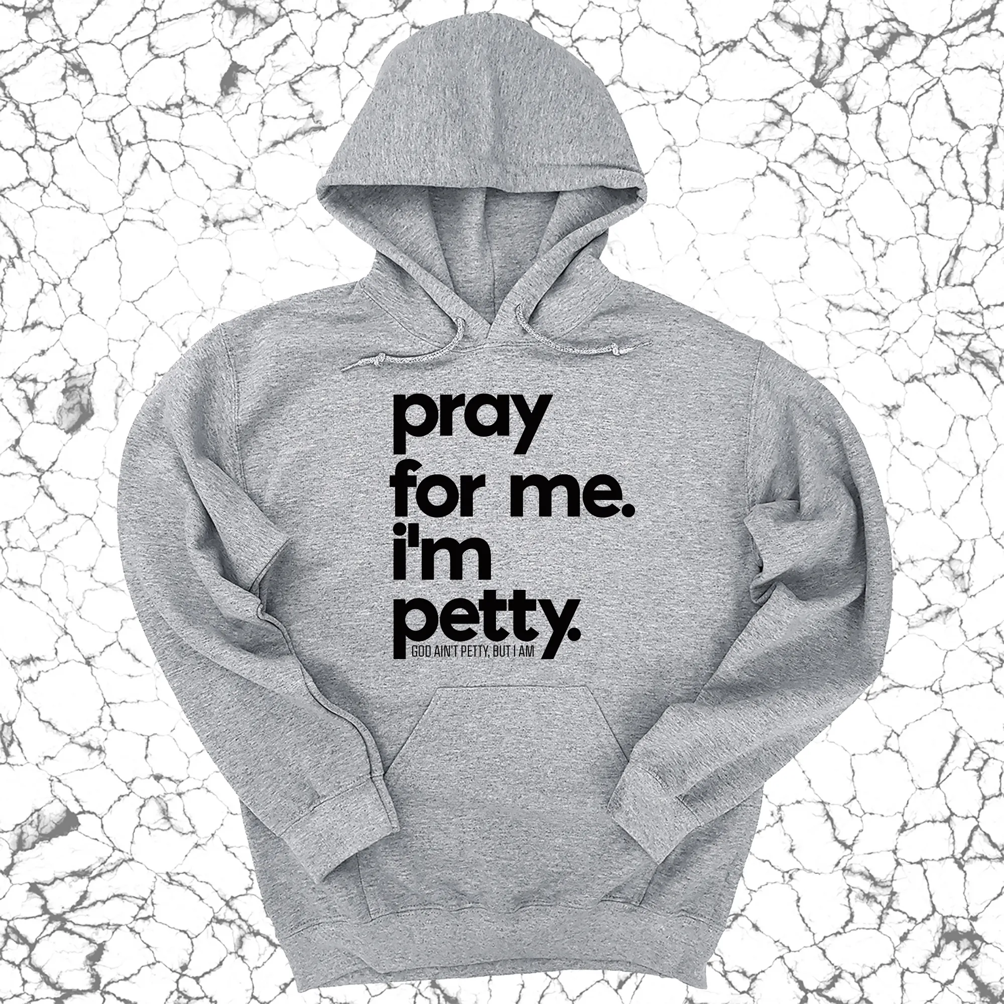 Pray for Me. I'm Petty. Hoodie *Limited Edition*