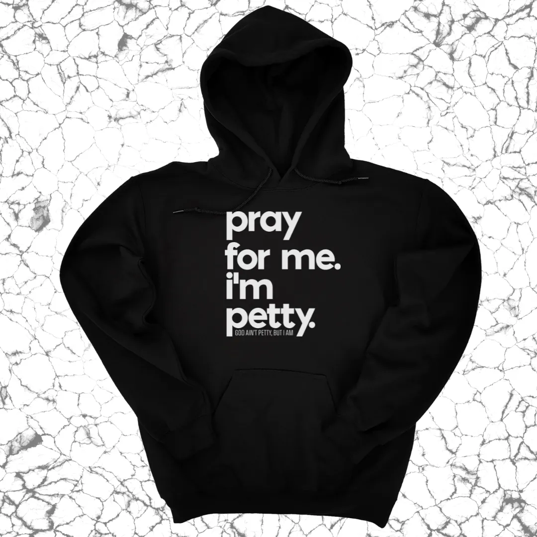 Pray for Me. I'm Petty. Hoodie