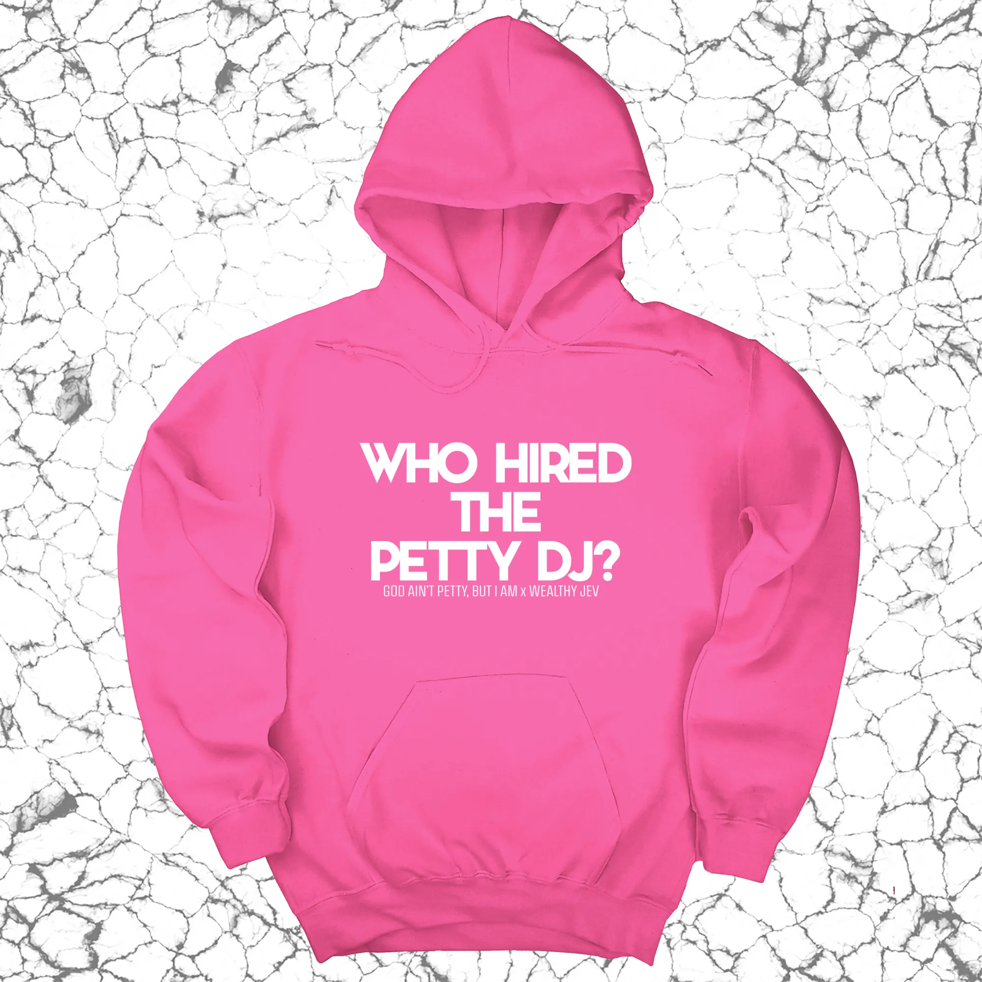 Who hired the petty DJ? Unisex Hoodie (God Ain't Petty, but I Am x Wealthy Jev Collab)