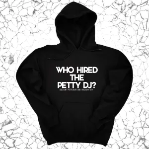 Who hired the petty DJ? Unisex Hoodie (God Ain't Petty, but I Am x Wealthy Jev Collab)