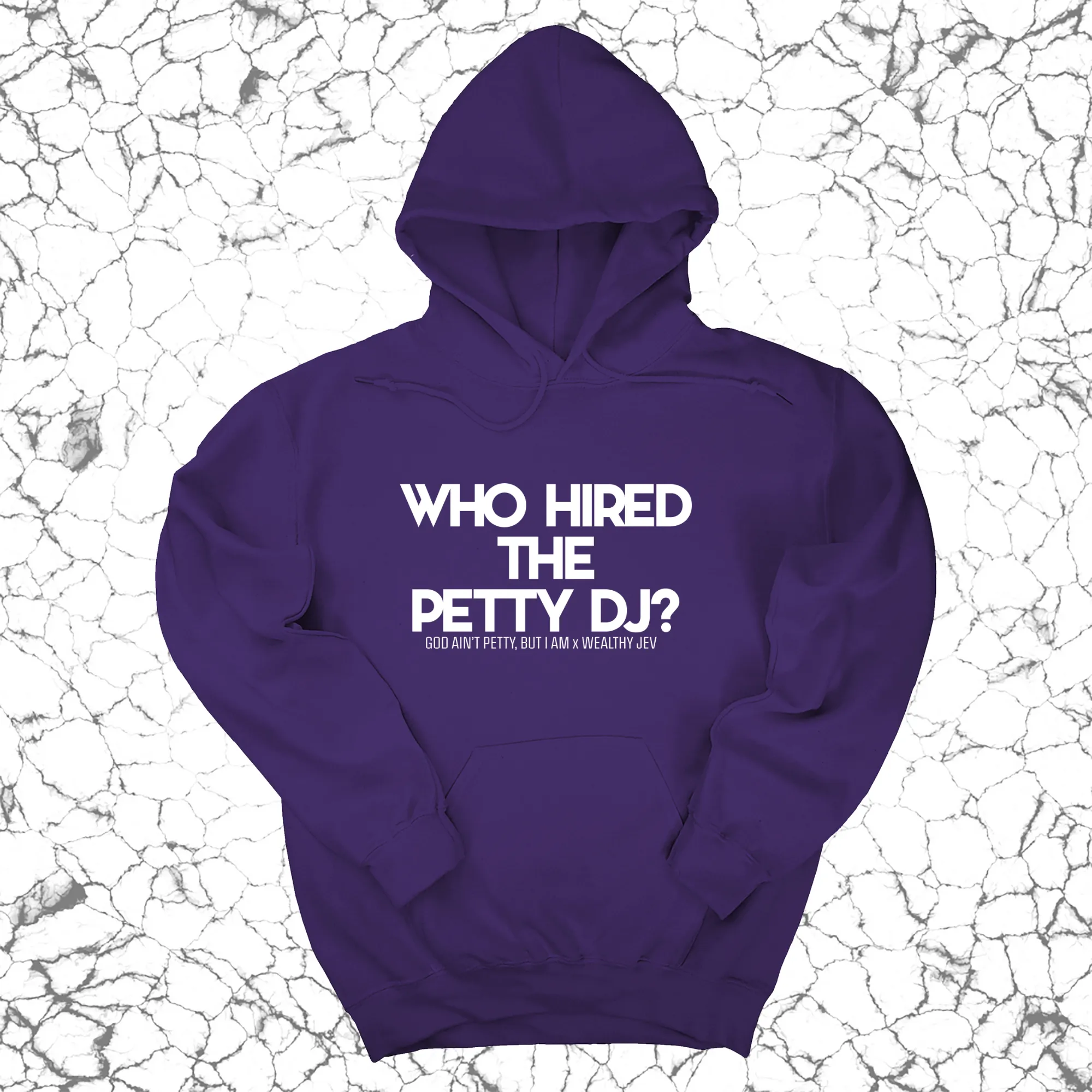 Who hired the petty DJ? Unisex Hoodie (God Ain't Petty, but I Am x Wealthy Jev Collab)